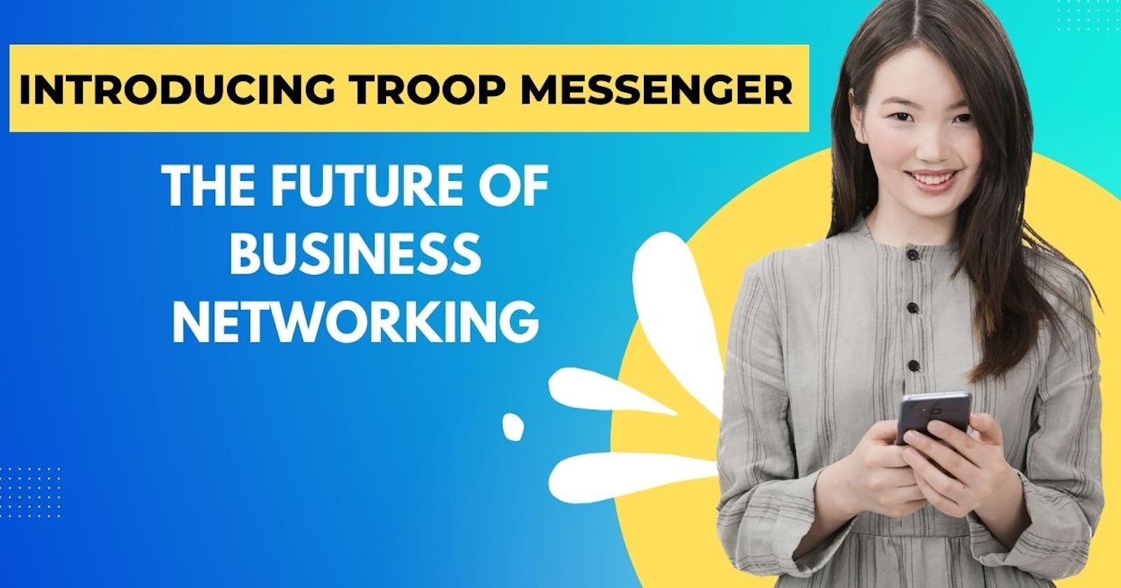 Introducing Troop Messenger: The Future of Business Networking