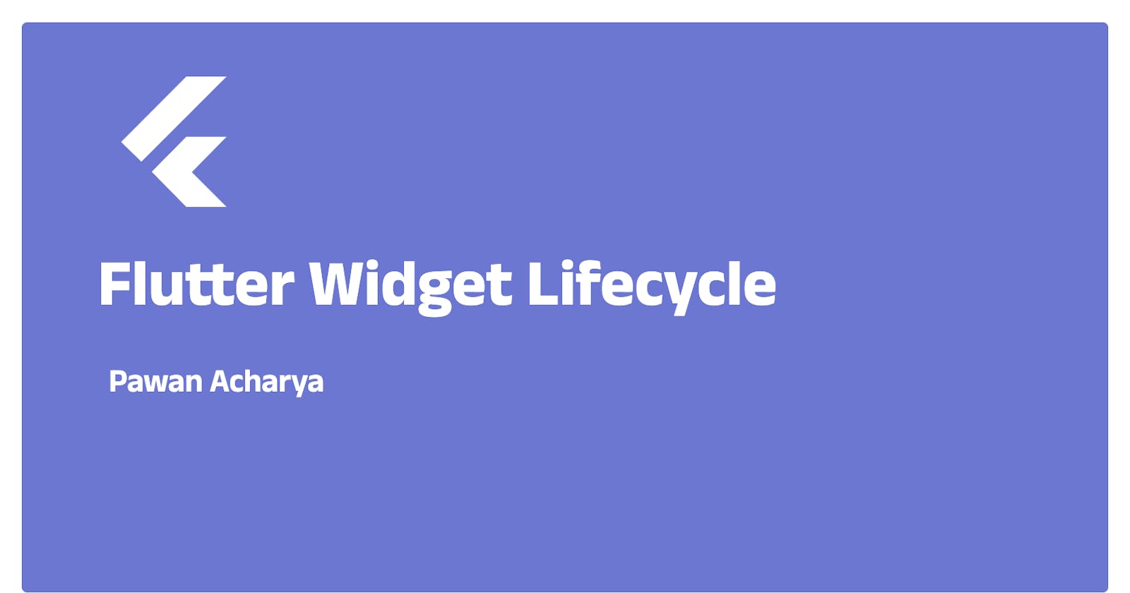 Understanding Flutter Widget Lifecycle for Effective App Development