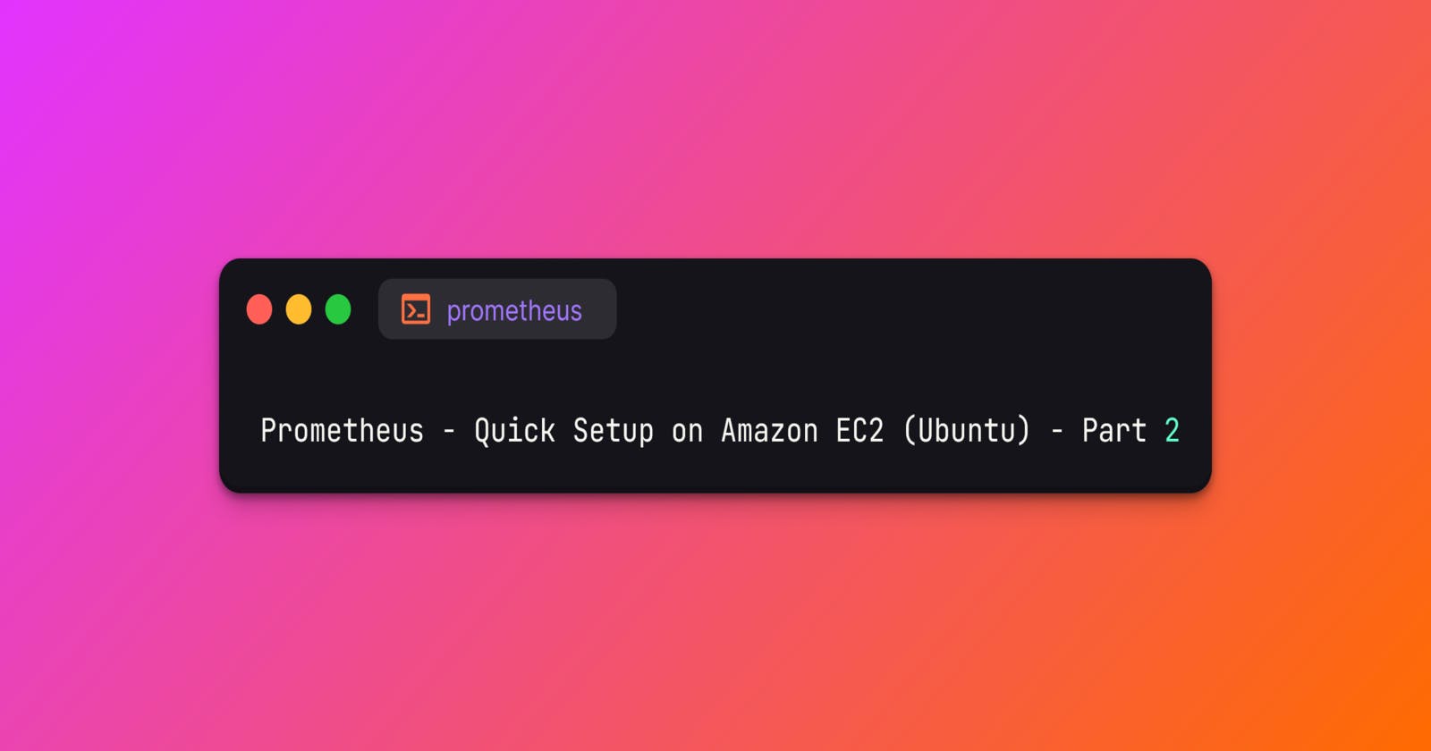 Prometheus - Quick Setup on Amazon EC2 (Ubuntu) - Part 2