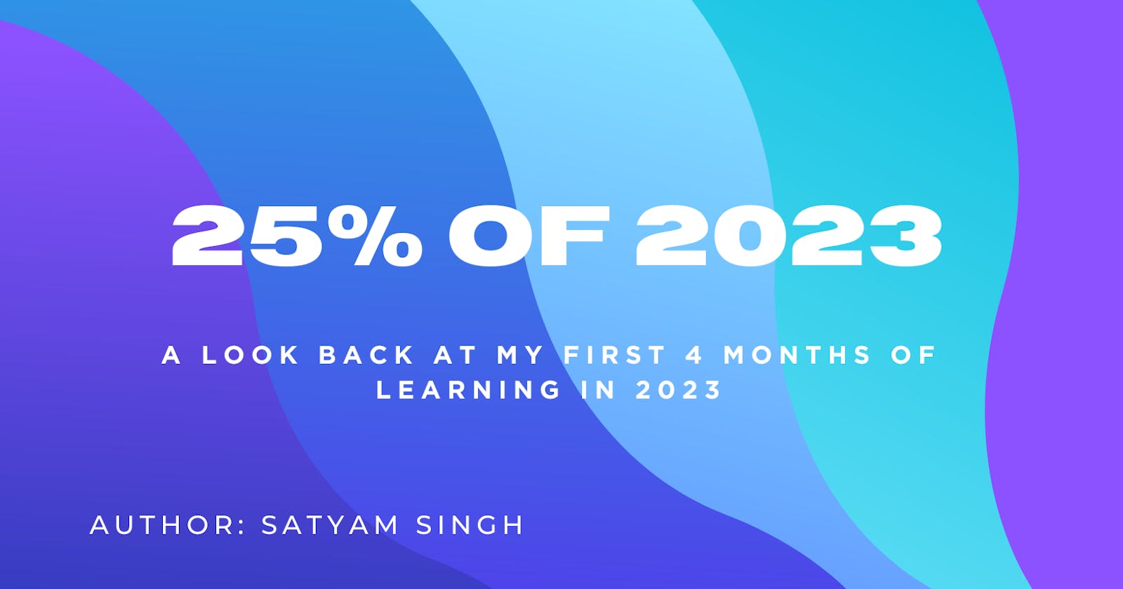 25% of 2023: A Look Back at My First 4 Months of Learning in 2023