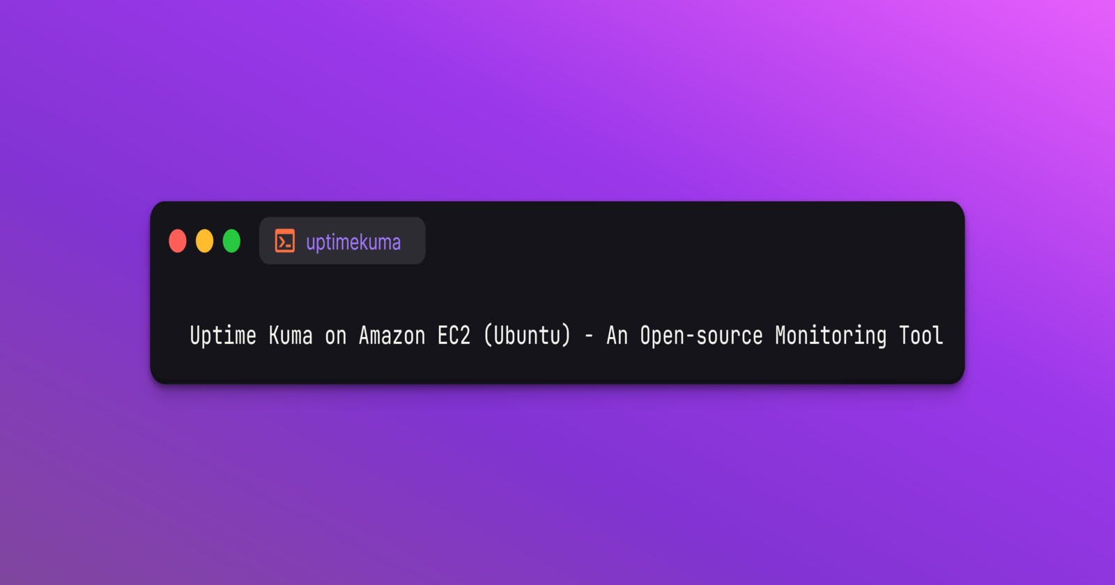 Uptime Kuma on Amazon EC2 (Ubuntu) - An Open-source Monitoring Tool