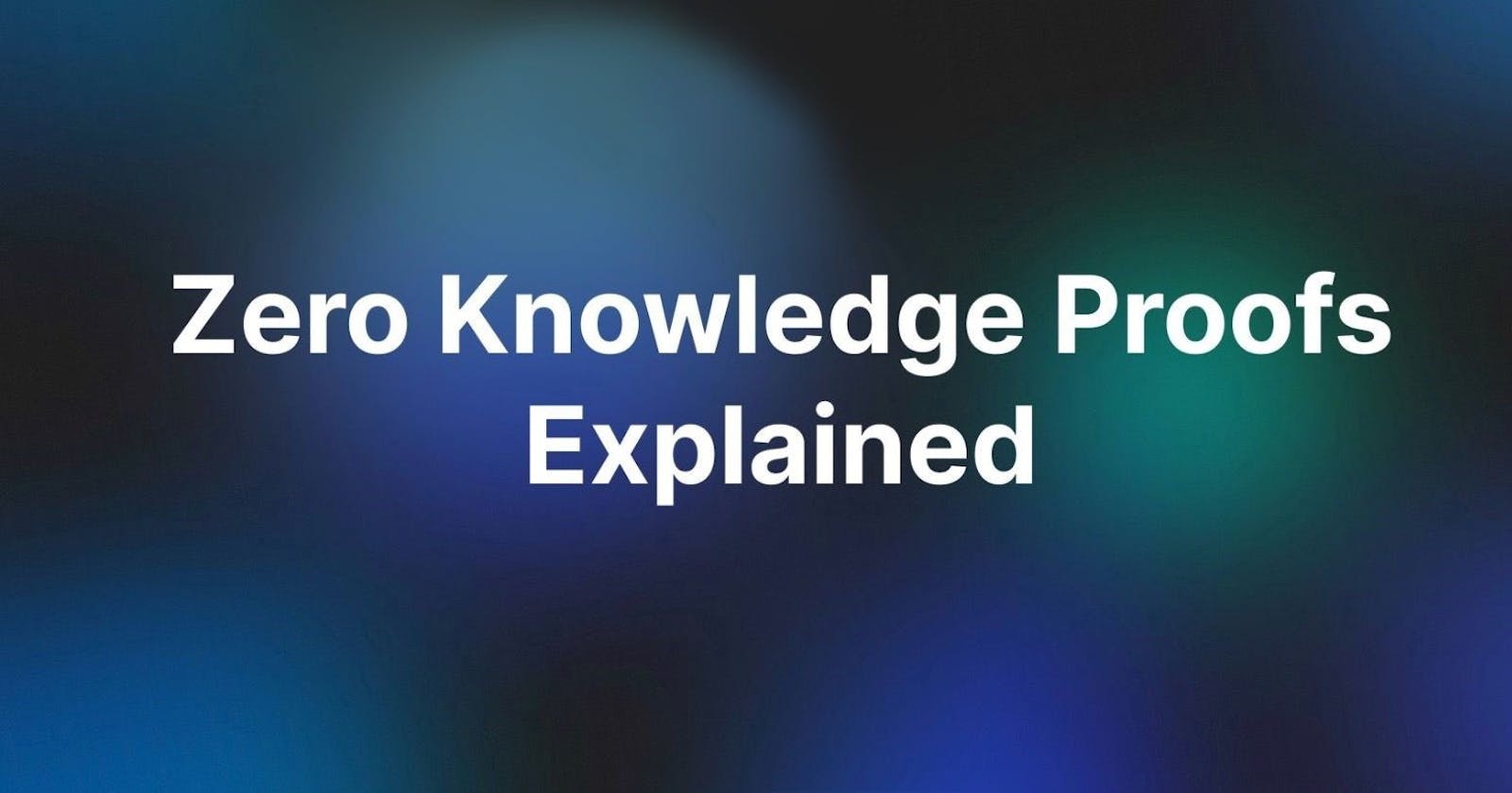 Understanding Zero-Knowledge Proofs: A Comprehensive Guide for Beginners