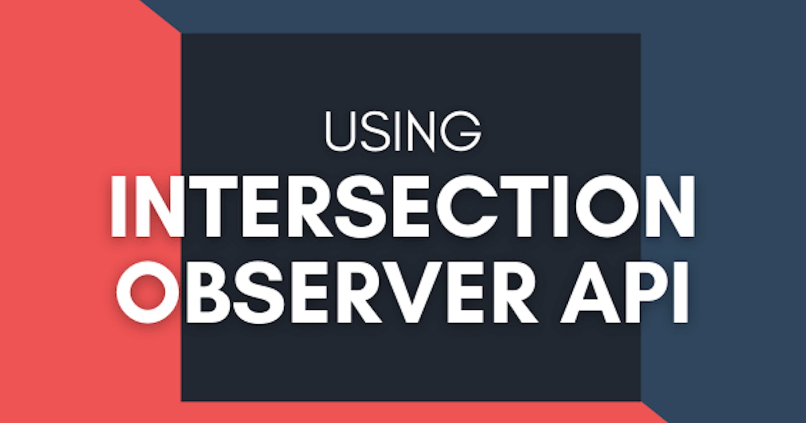 Intersection observer api in JS