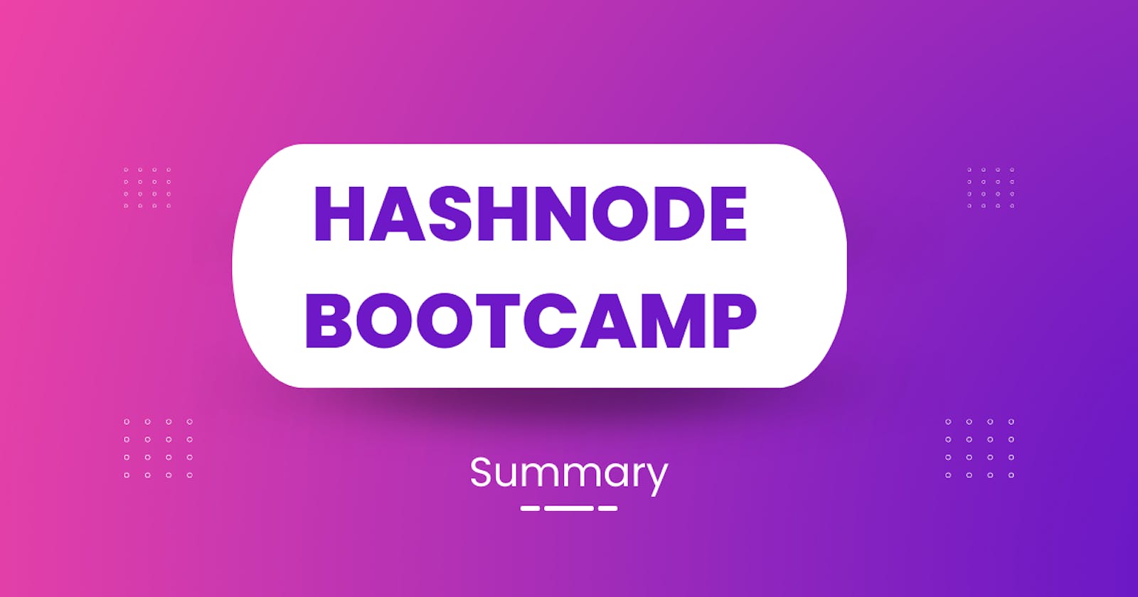 Summarising Hashnode Bootcamp