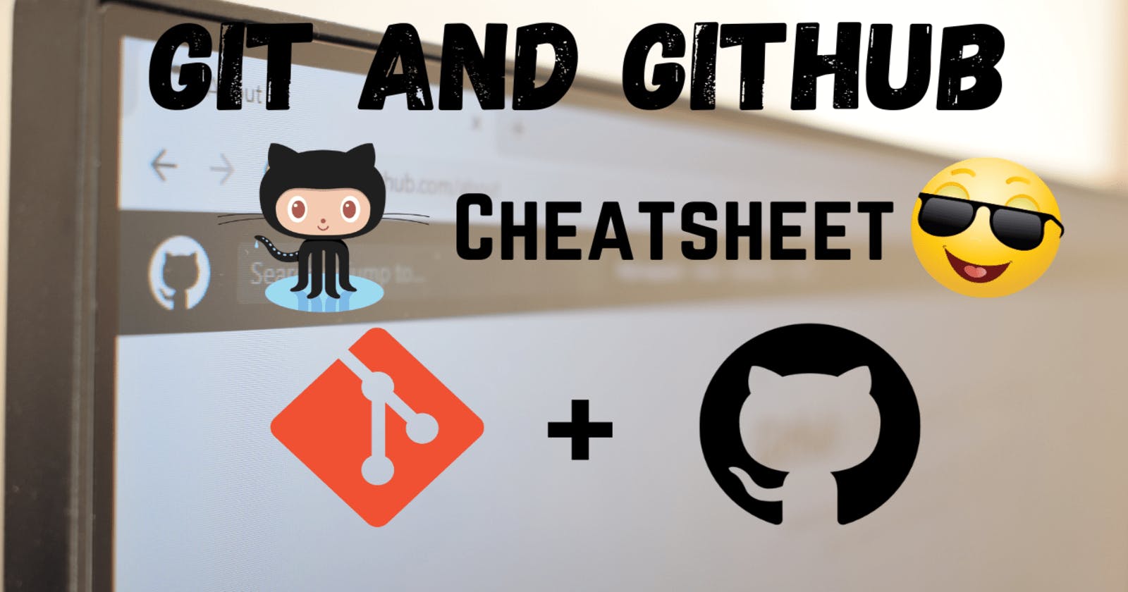 Git and GitHub Cheatsheet😎: A Comprehensive Guide for Beginners and Experts🔥