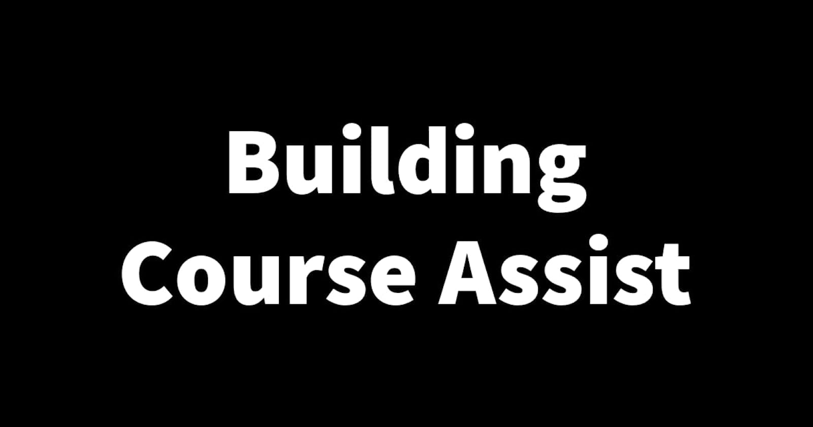 Building Course Assist Part 10: Building the Course Assist landing page.