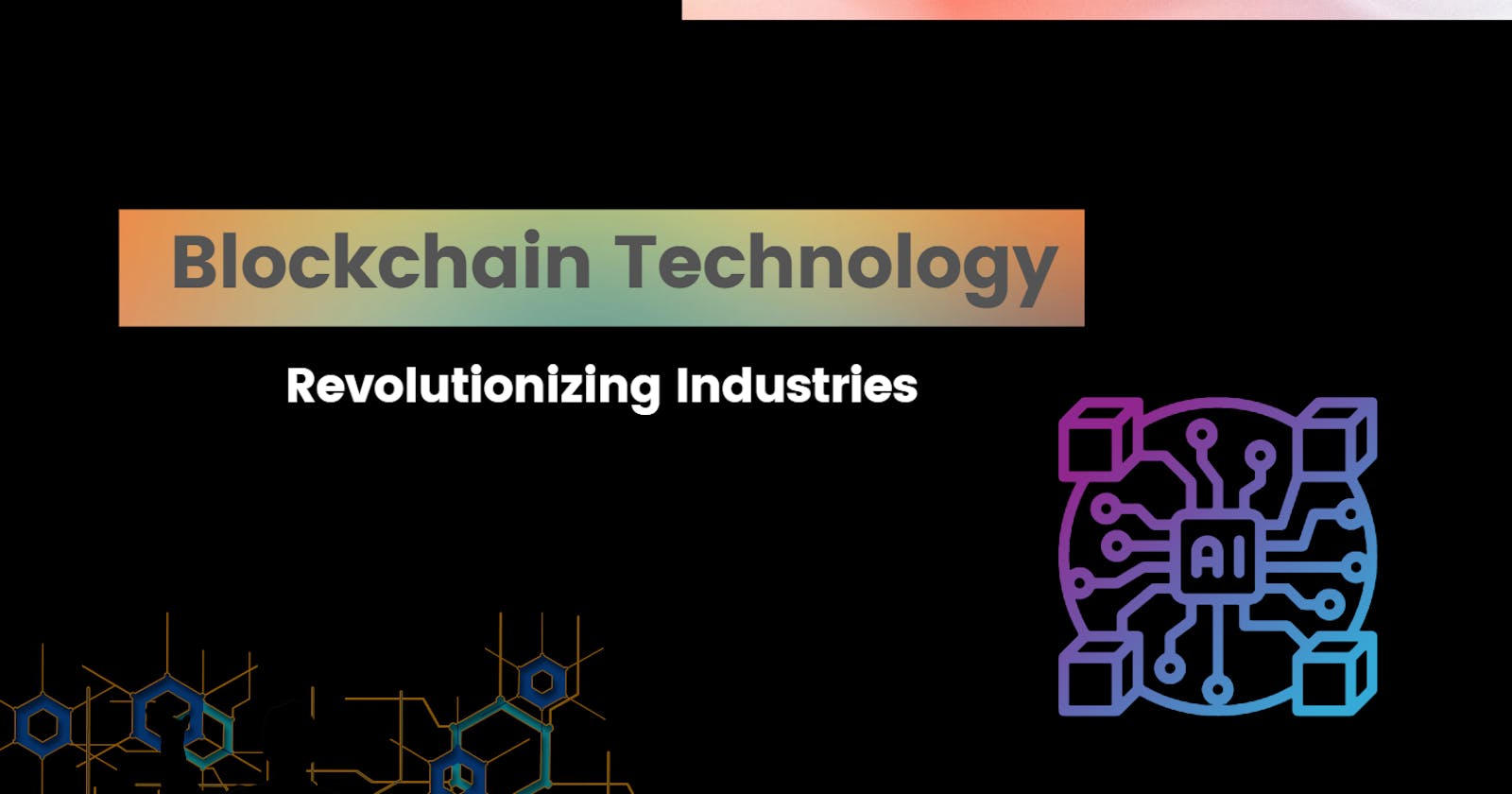 How Blockchain Technology is Changing Industries