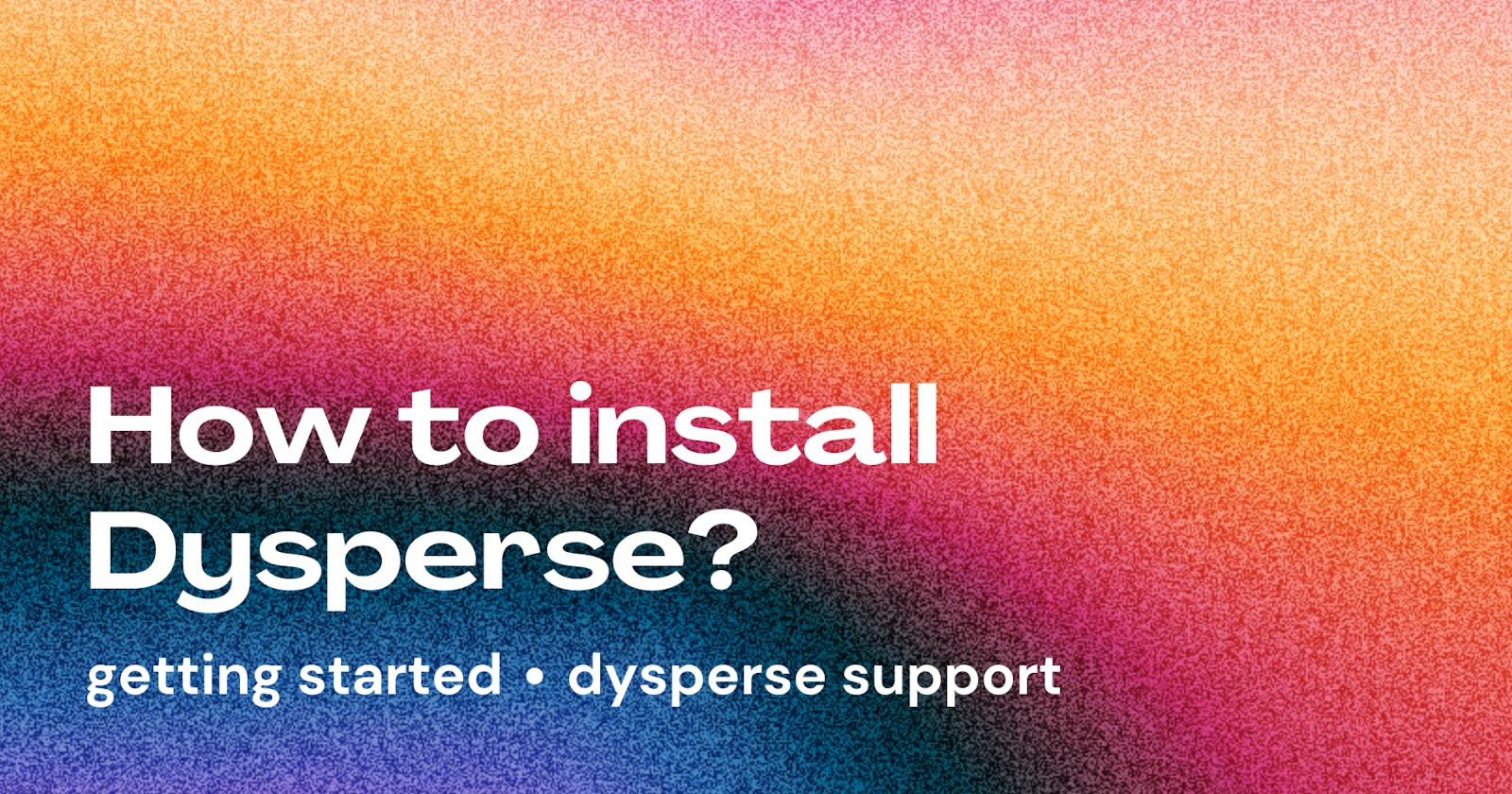 Installing Dysperse on your device
