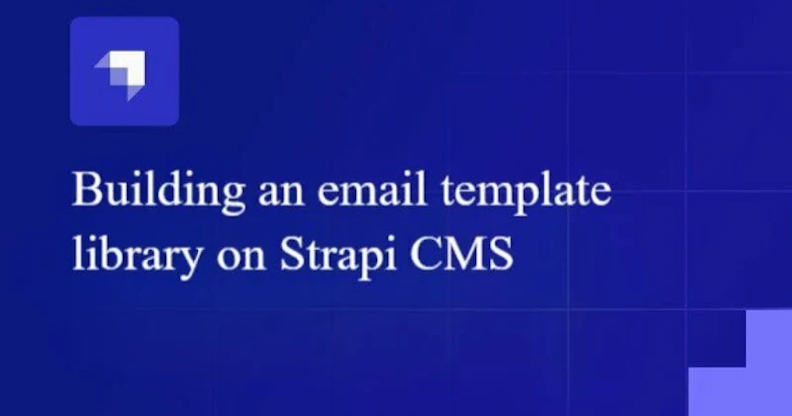 Building an email template library on Strapi CMS