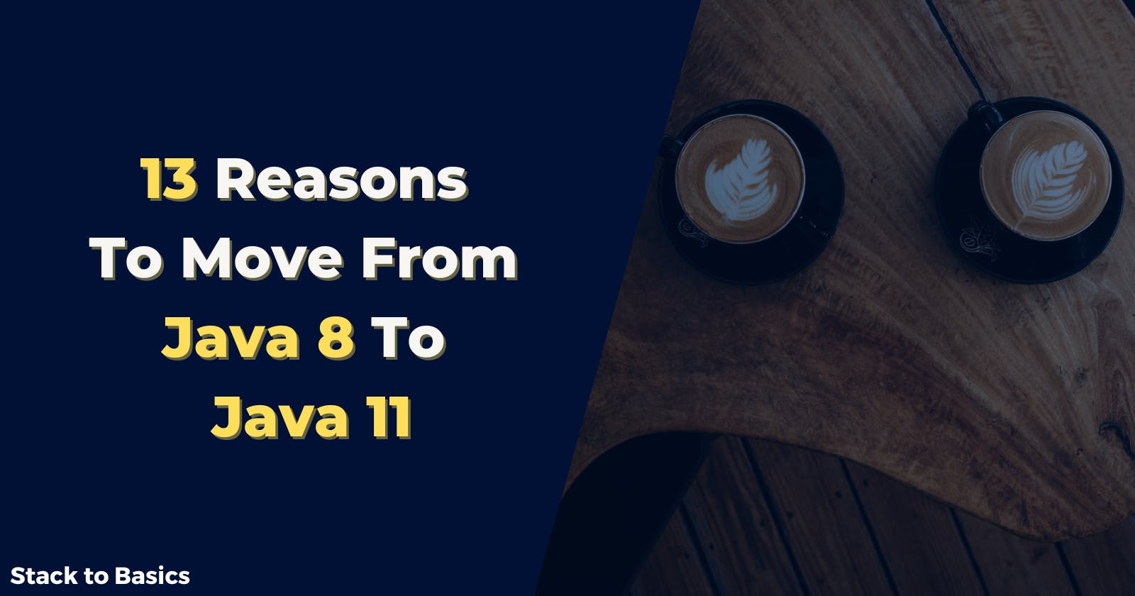 13 Reasons To Move From Java 8 To Java 11