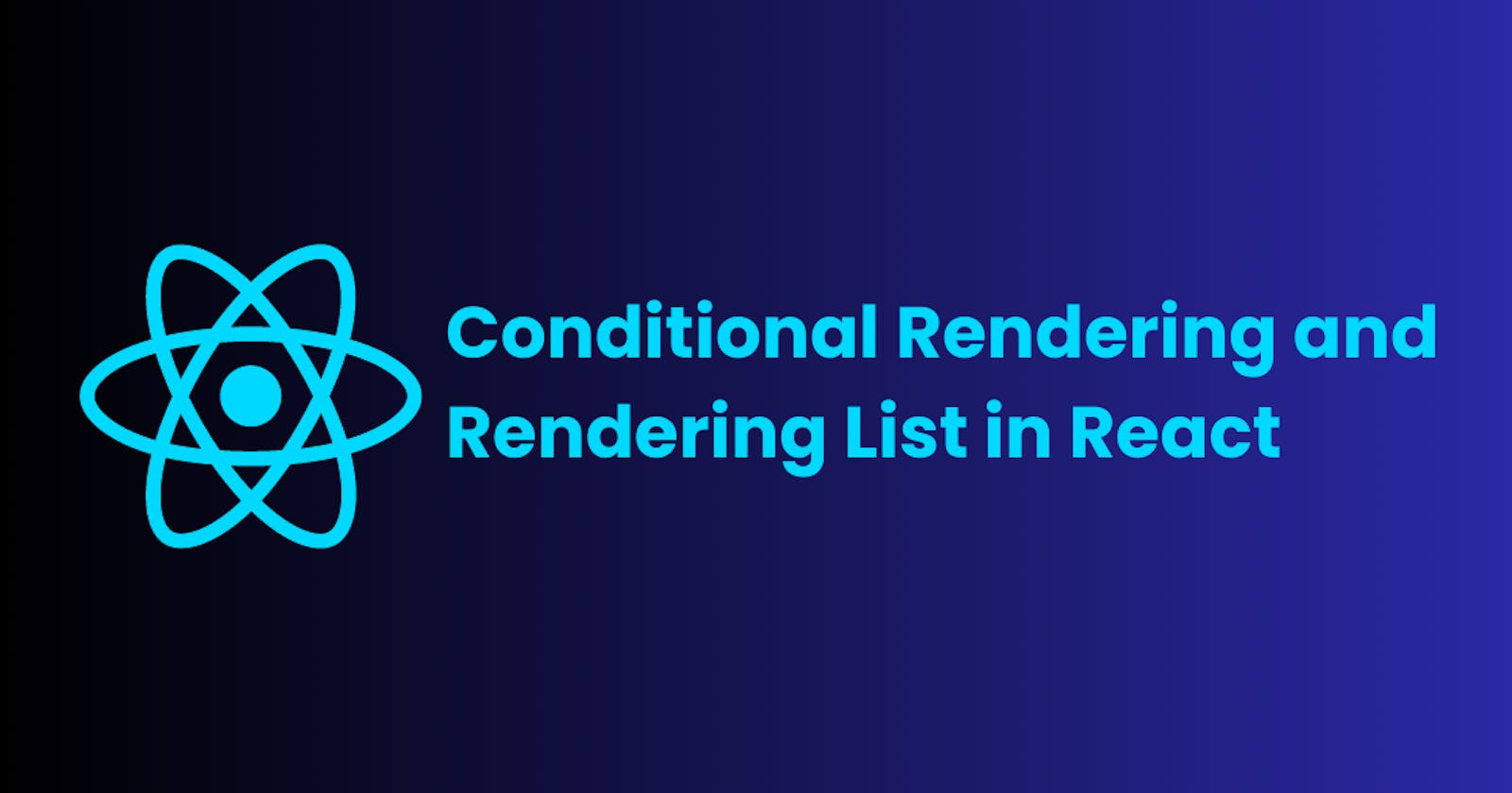 Conditional Rendering and Rendering List in React