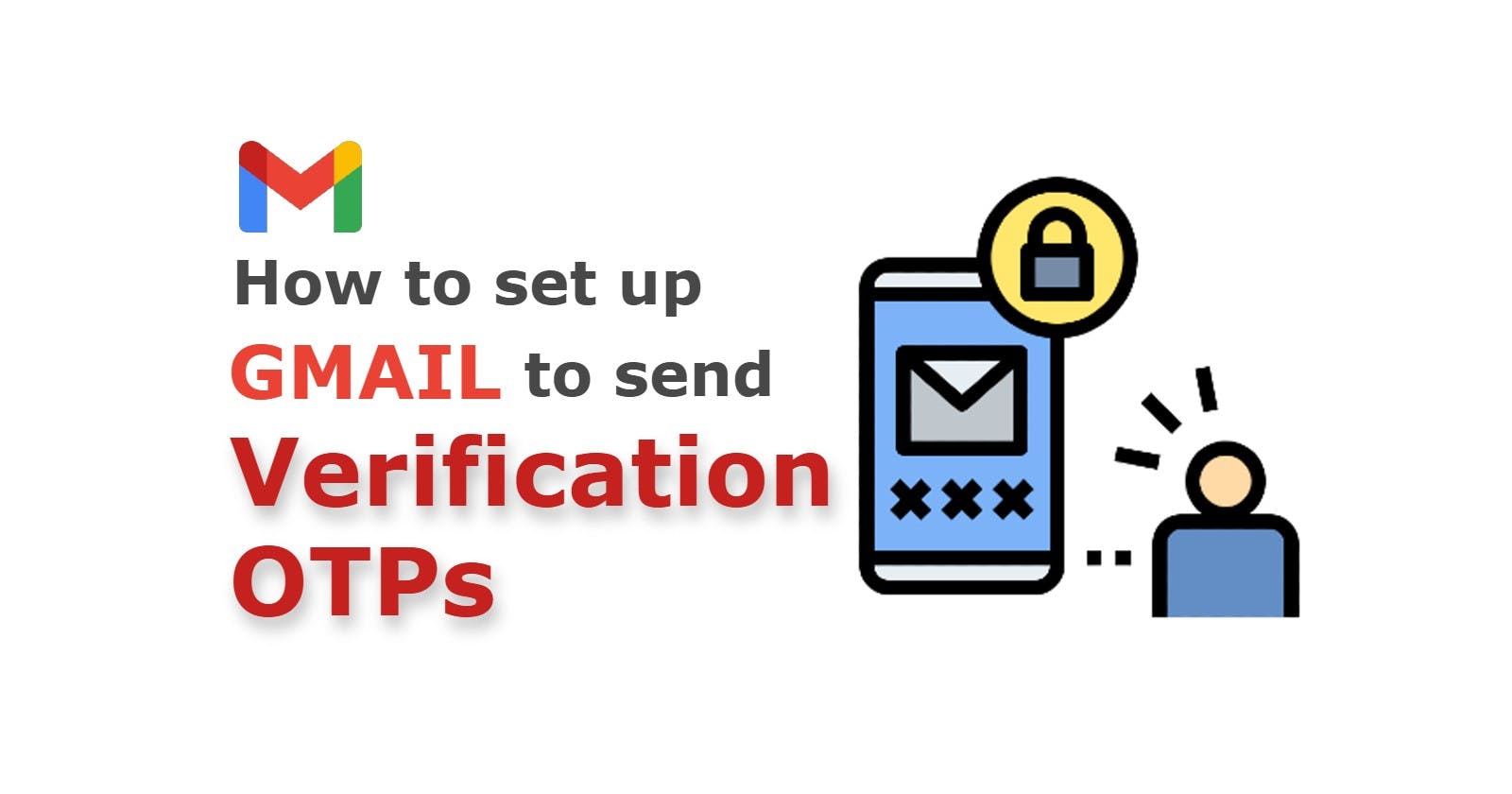 How to set up Gmail SMTP to Send Verification OTPs and Other Security Codes