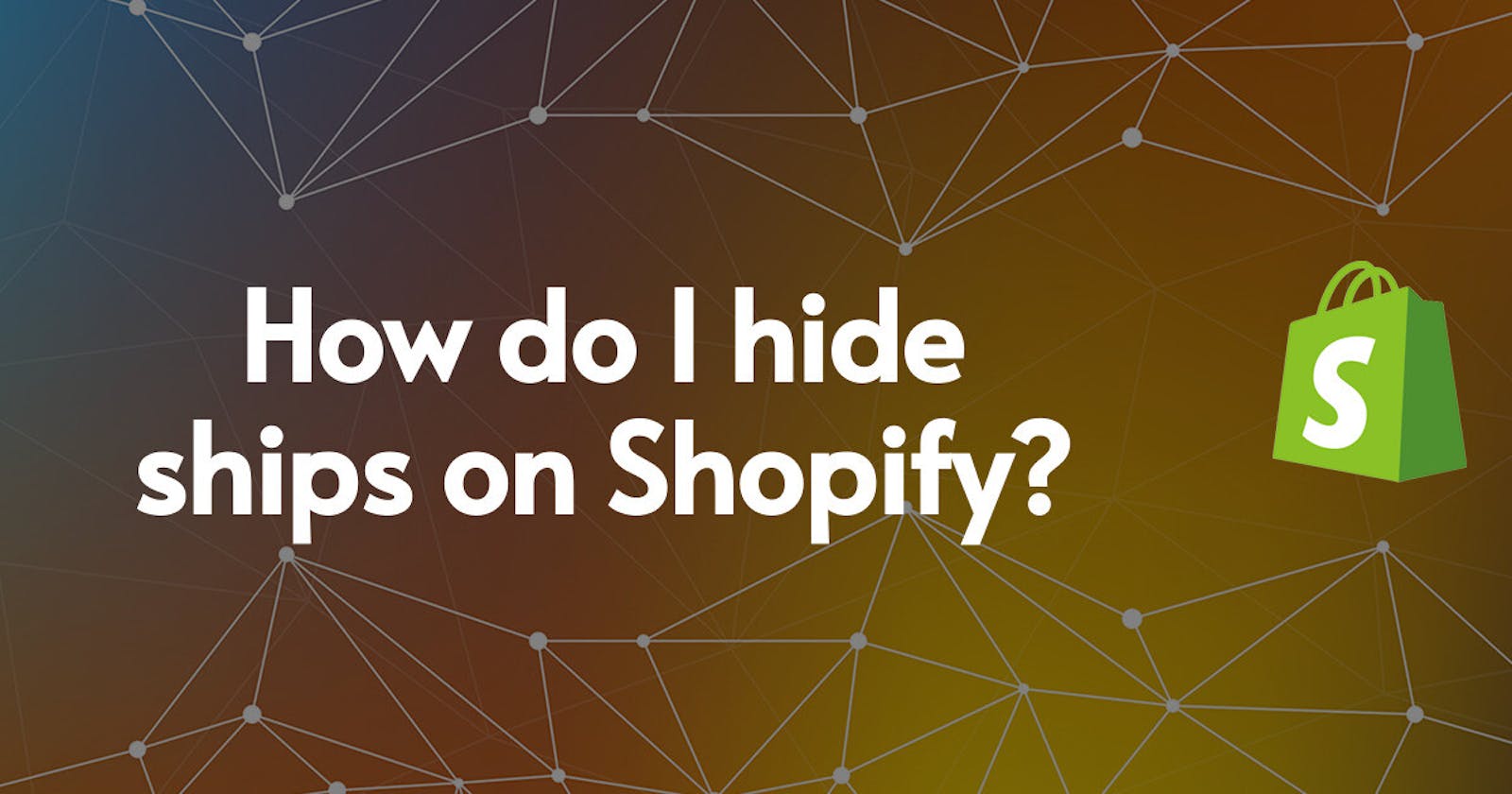 How do I hide ships on Shopify?