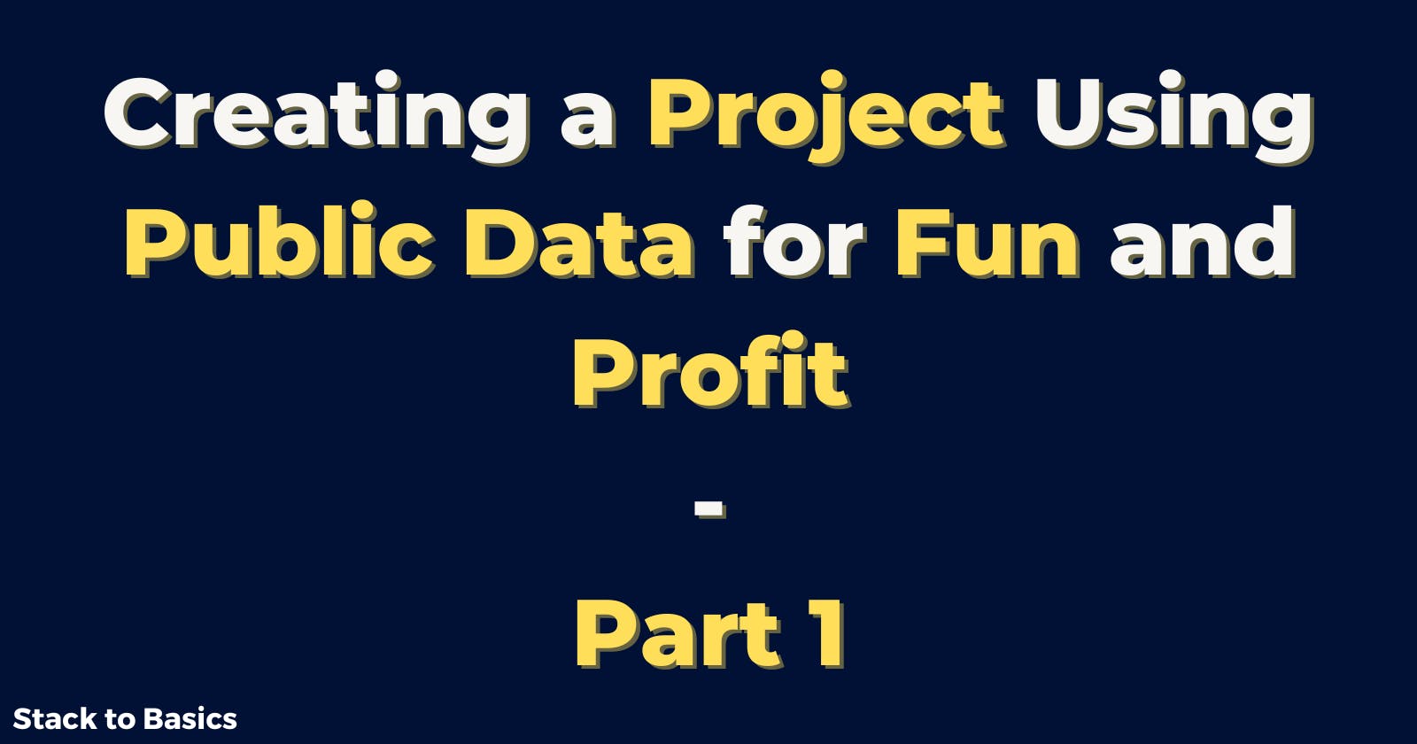 Creating a Project Using Public Data for Fun and Profit: Part 1