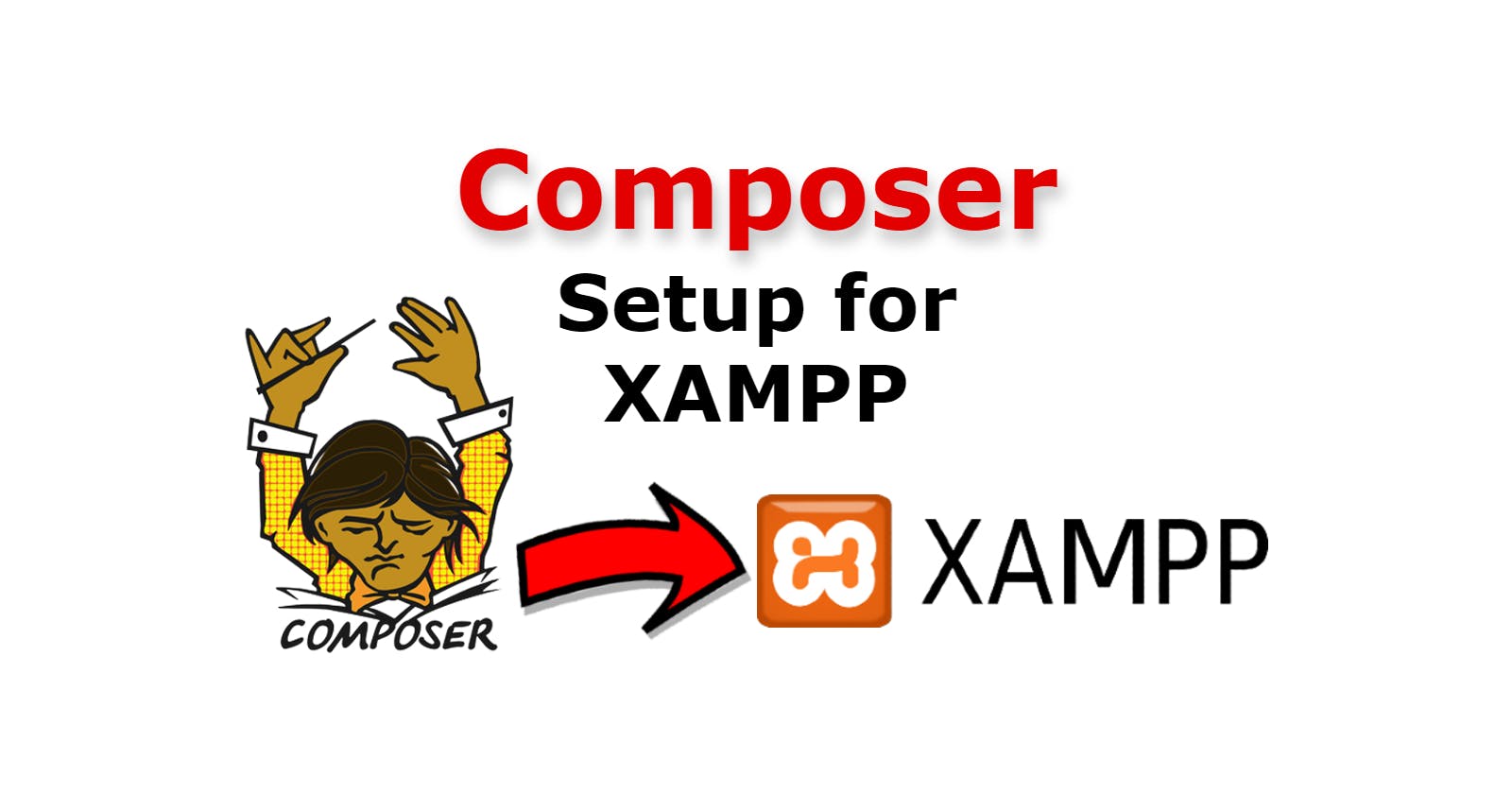 The Ultimate Guide to Setting Up Composer with XAMPP on Windows 10 & 11