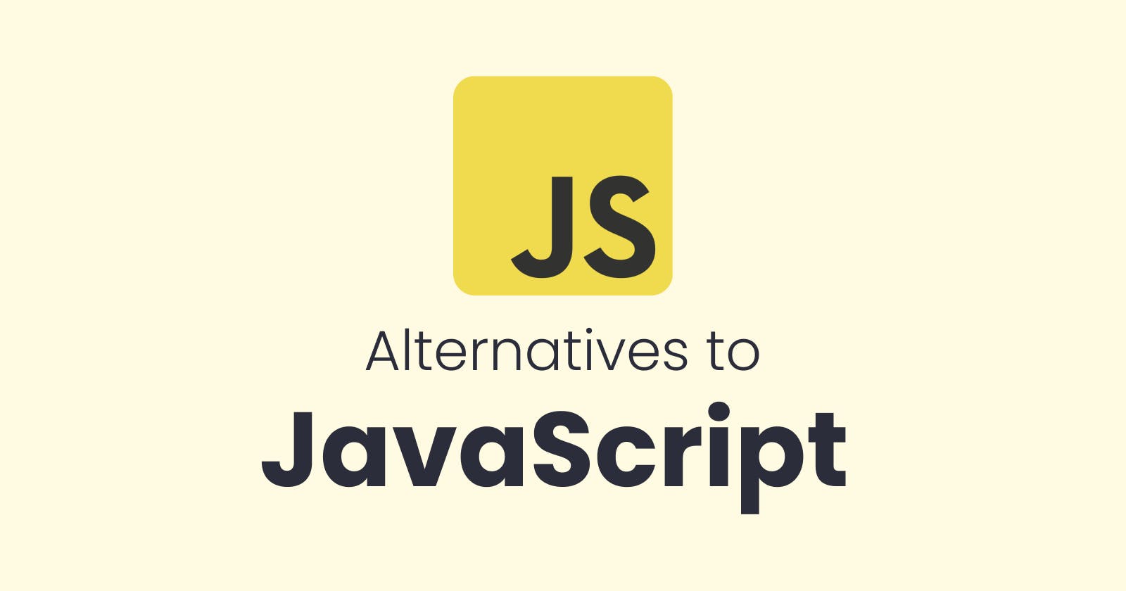 JavaScript Alternatives