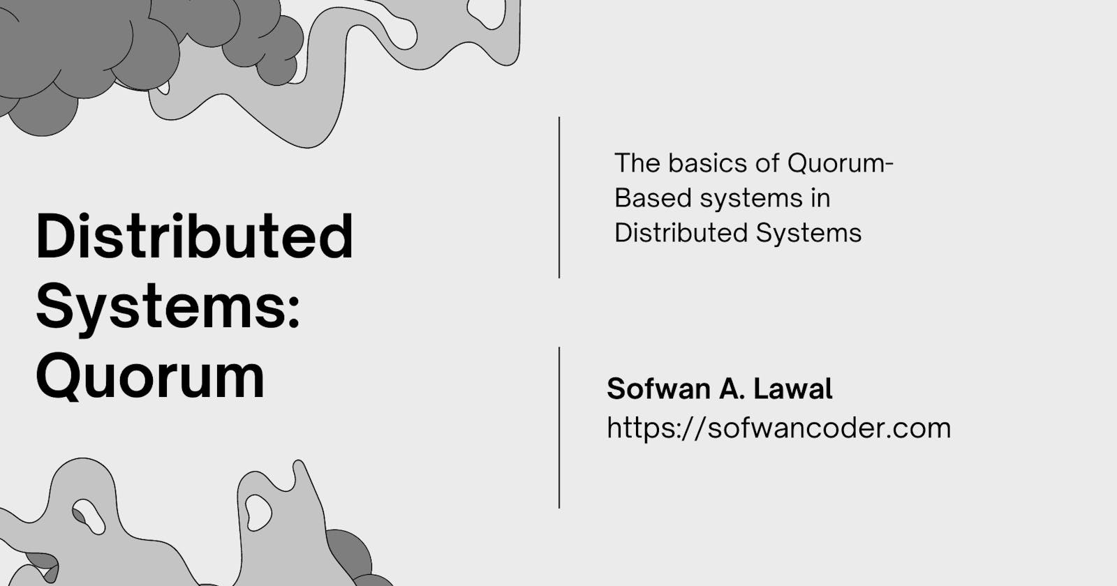 Distributed System: Understanding Quorum-Based Systems