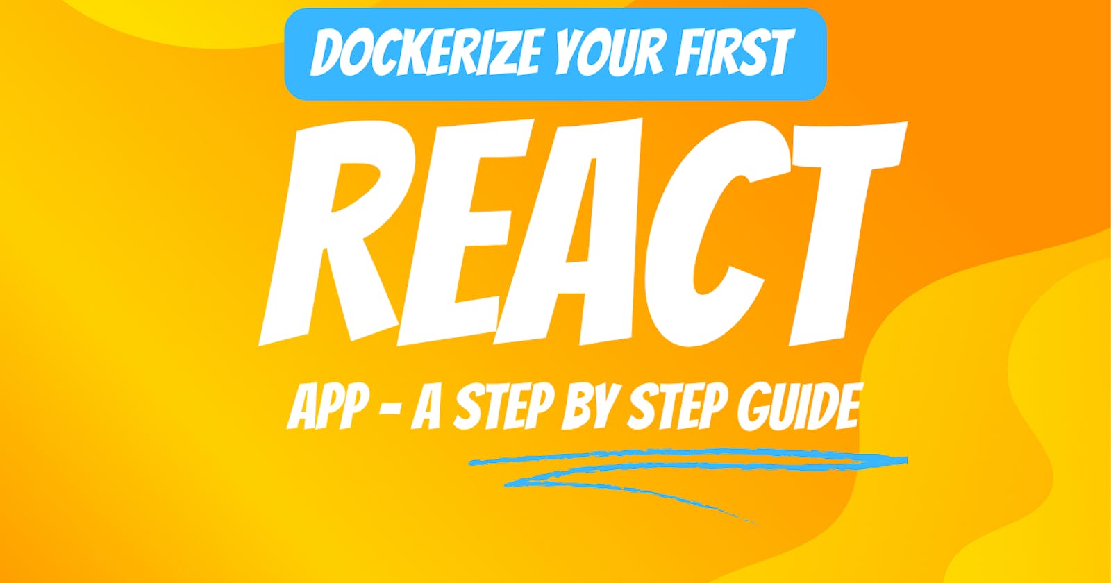Dockerizing Your First React App: A Step-by-Step Guide