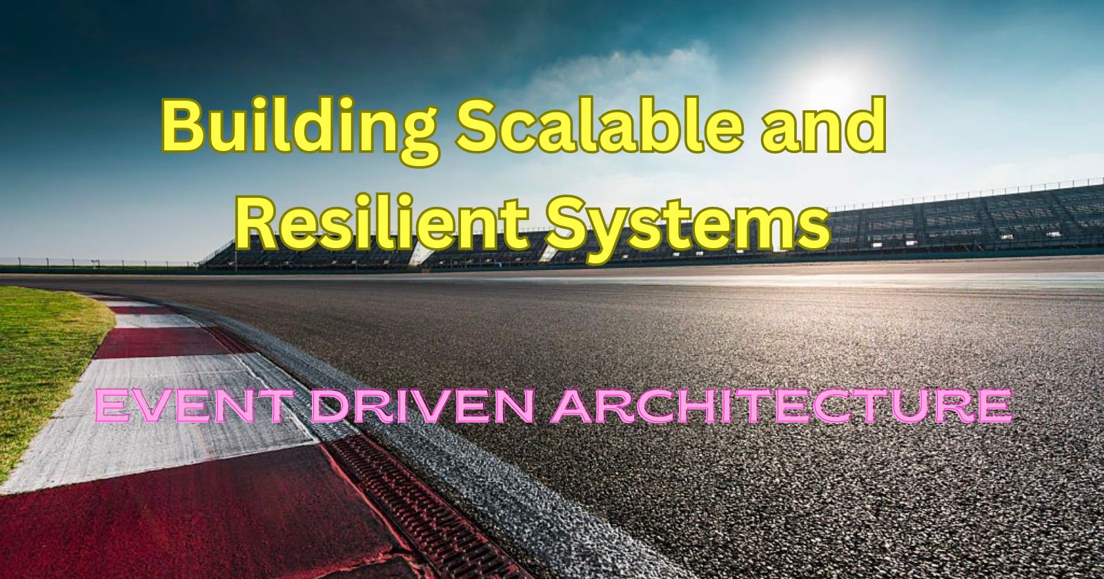 Building Scalable and Resilient Systems