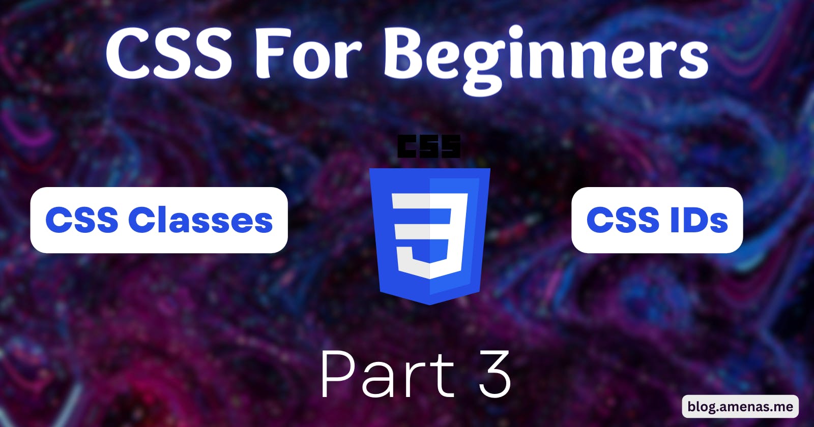 CSS for Beginners Part 3 (Learn in a Fun way! 🎈)