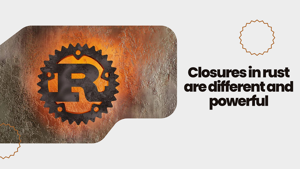 Unlocking the Power of Closures in Rust: Closures in rust are different and powerful