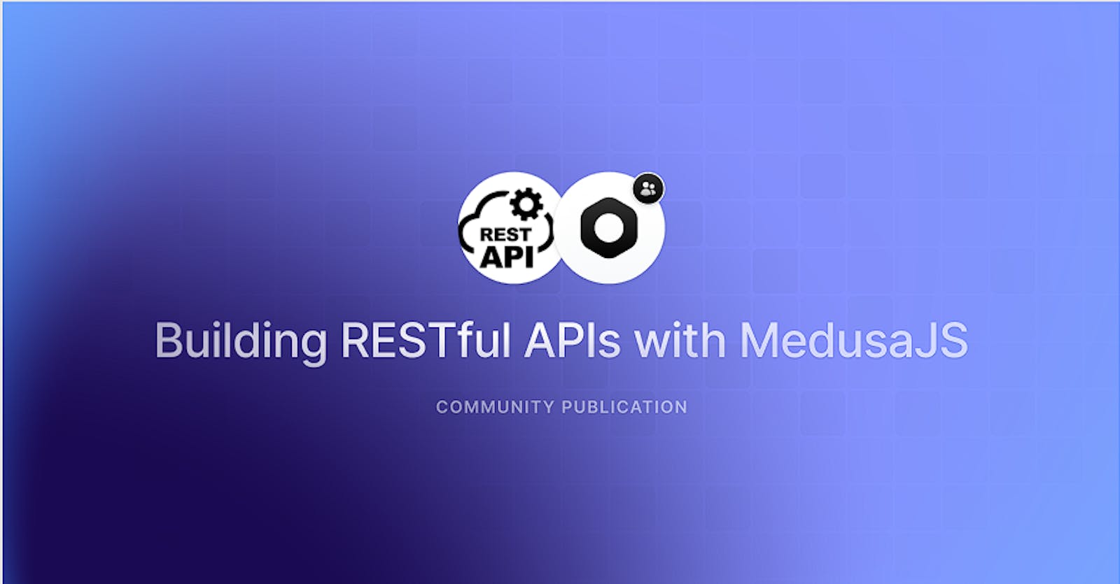 Building RESTful APIs with MedusaJS
