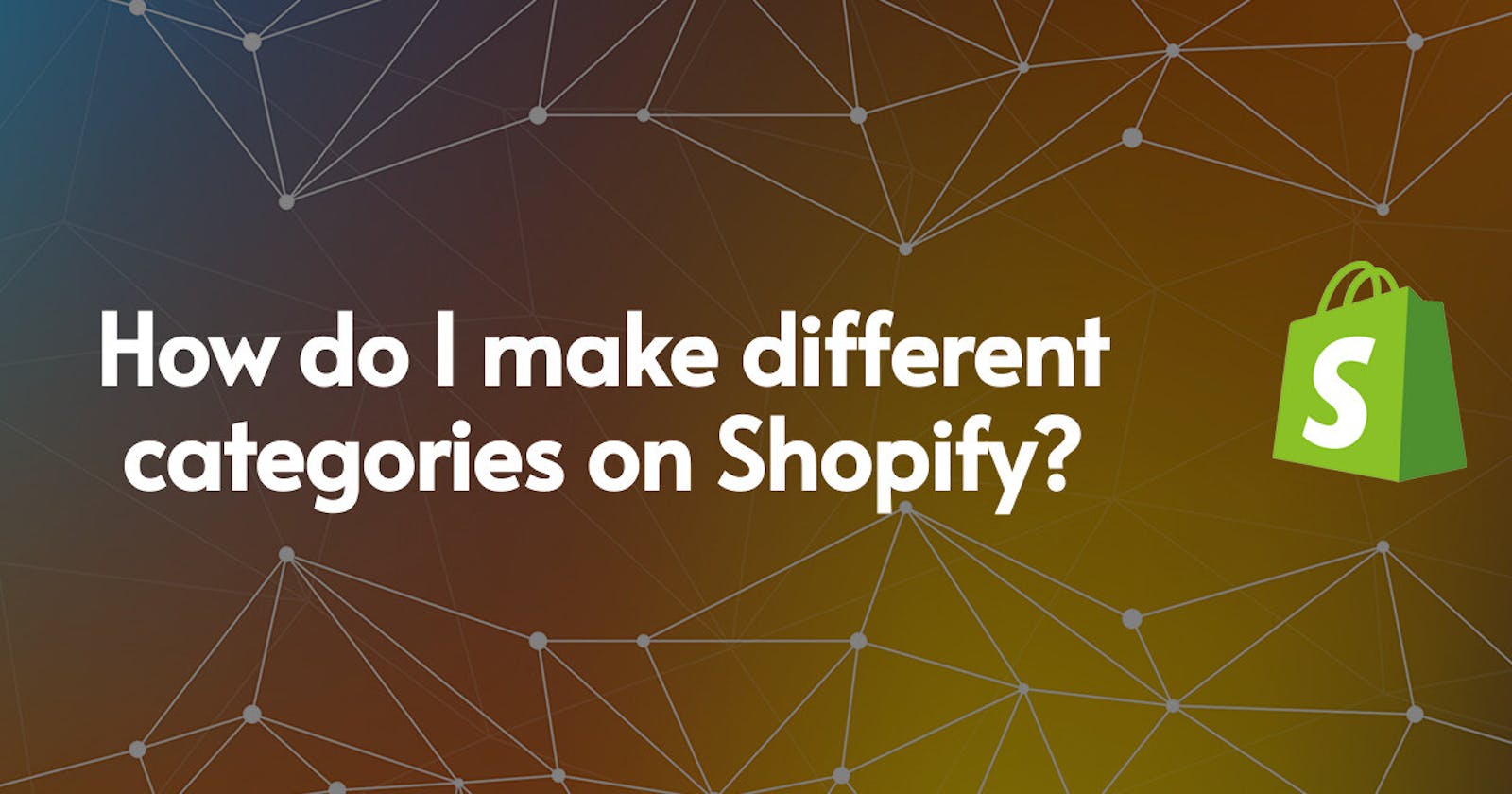 How do I make different categories on Shopify?