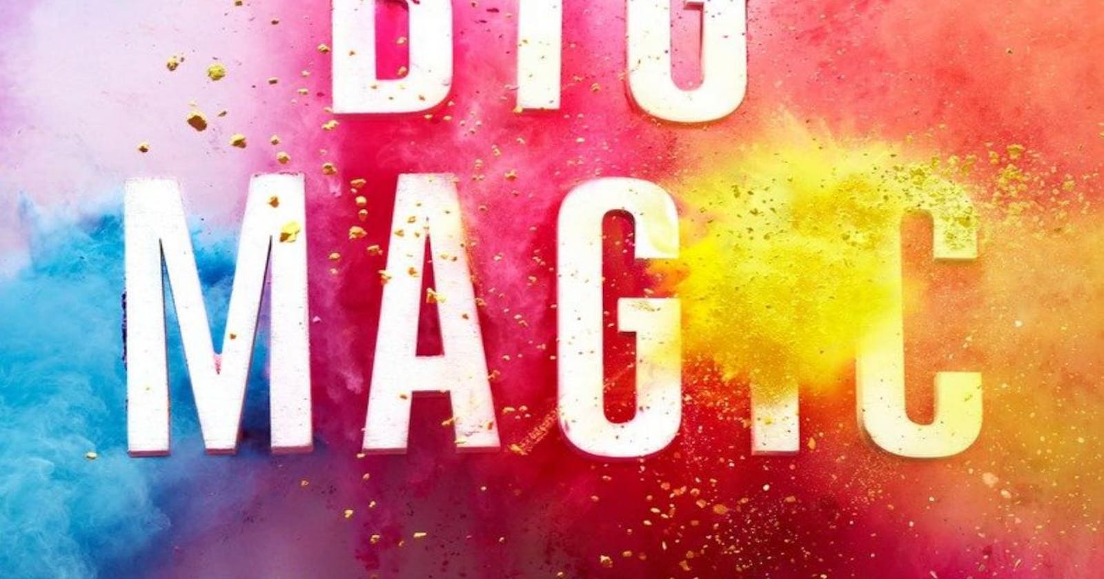 Summary -  Big Magic: Creative Living Beyond Fear - Elizabeth Gilbert