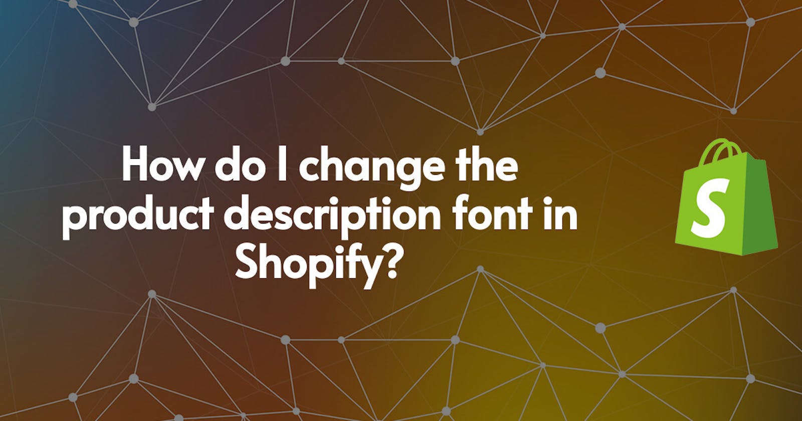 How do I change the product description font in Shopify?