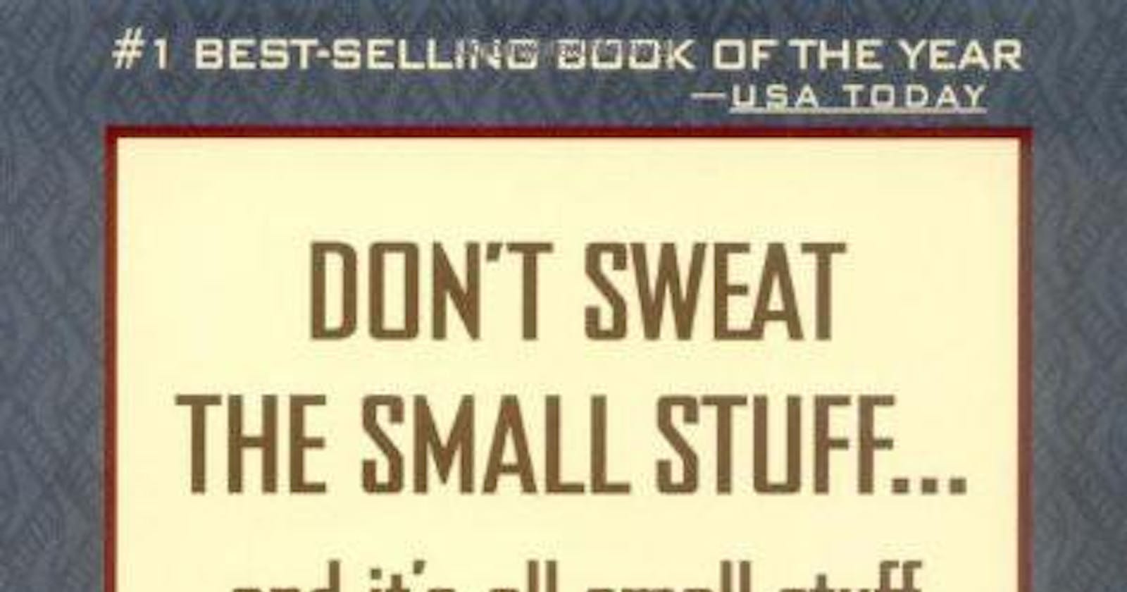Summary - Don't Sweat the Small Stuff-And It's All - Richard Carlson
