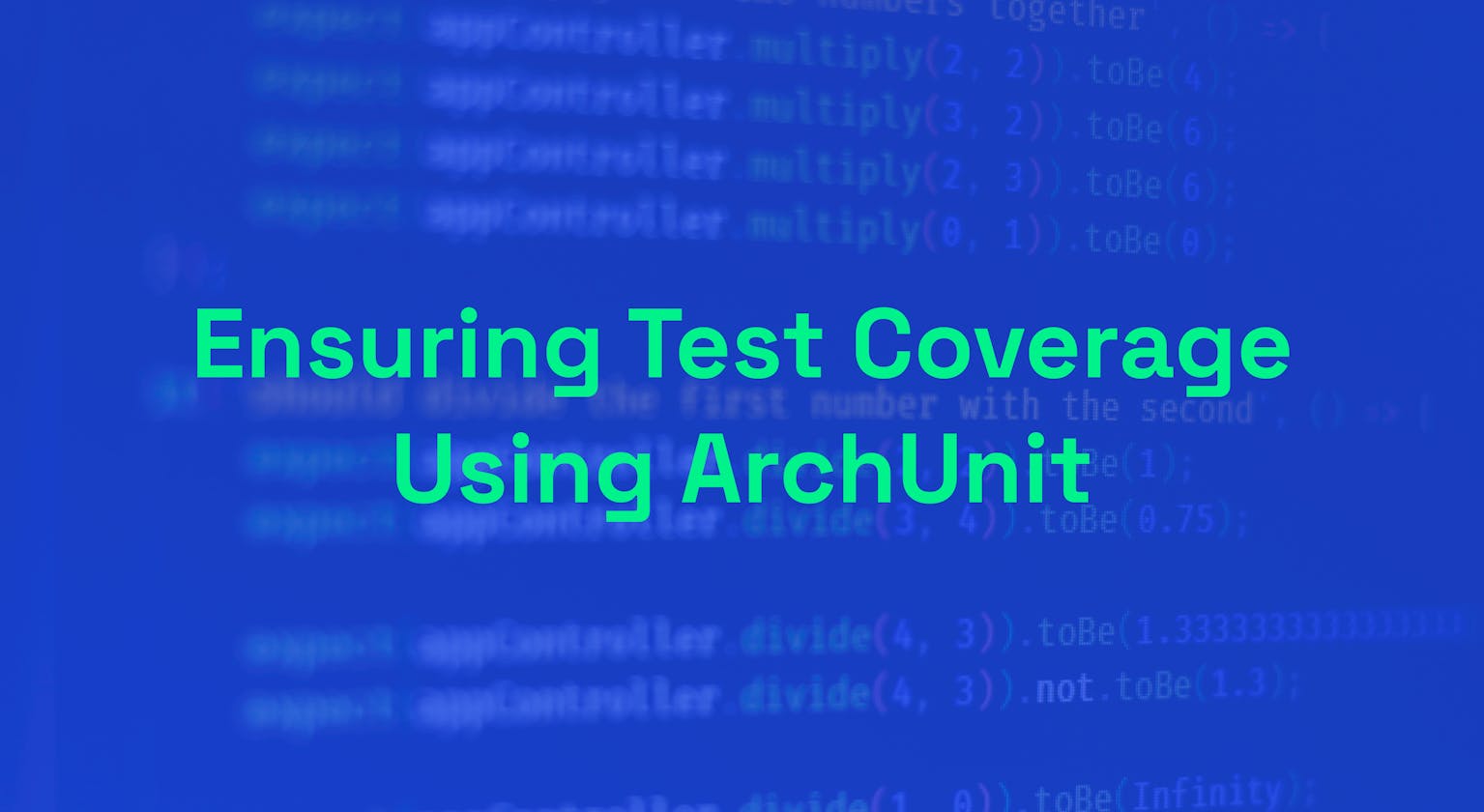 Ensuring Test Coverage Using ArchUnit