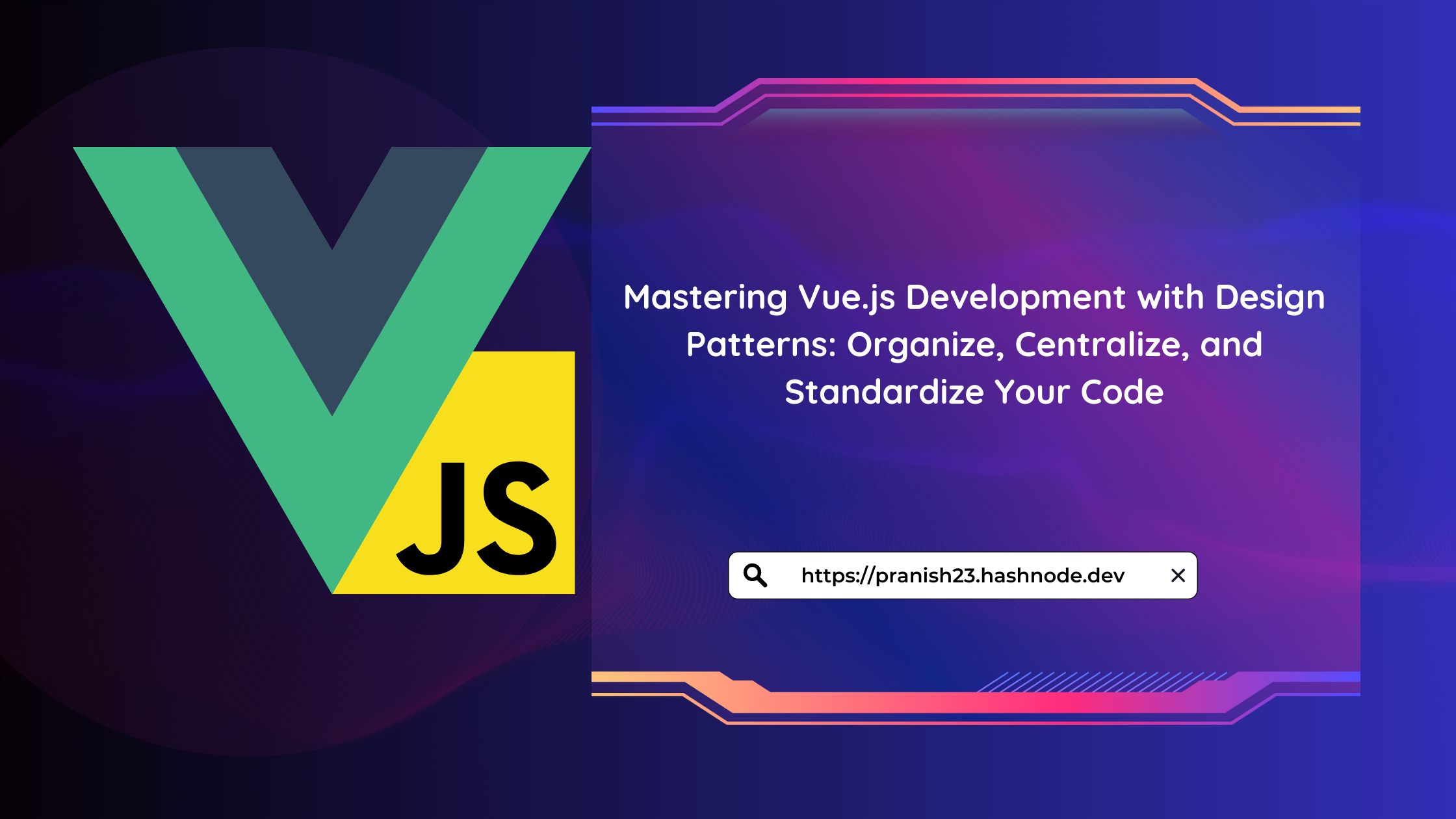 Mastering Vue.js Development with Design Patterns: Organize, Centralize, and Standardize Your Code