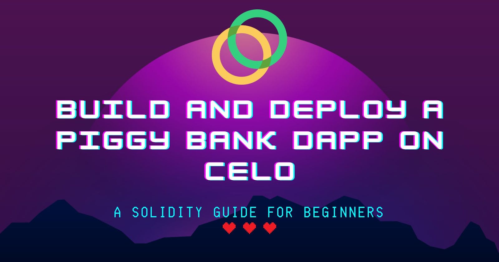 Build and Deploy a Piggy Bank dApp on Celo