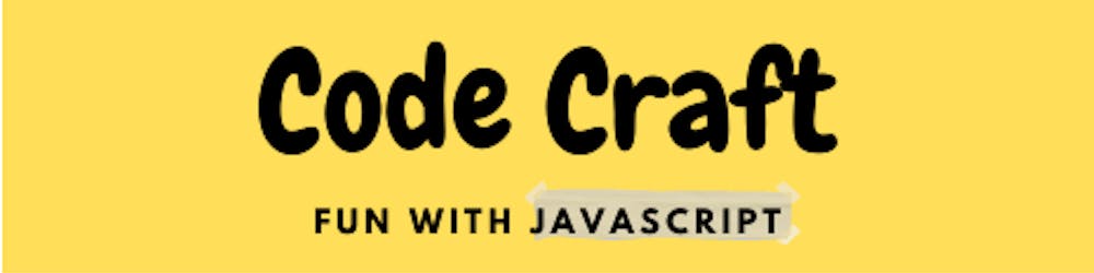 Code Craft - Fun With Javascript