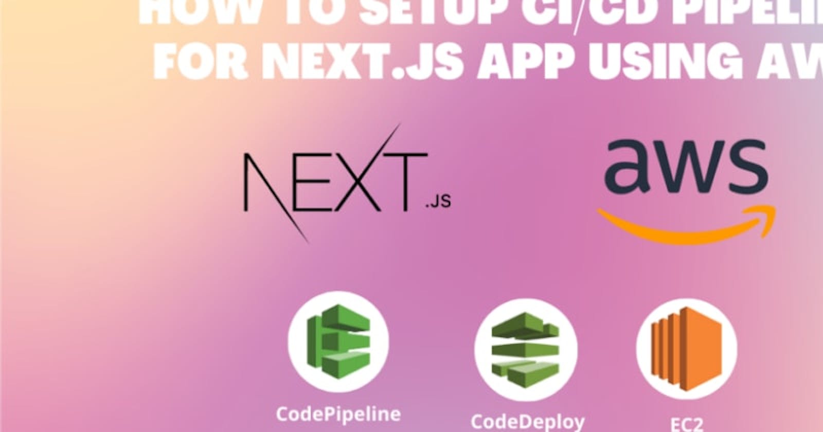 How to Deploy Next.js App & setup CI/CD using AWS