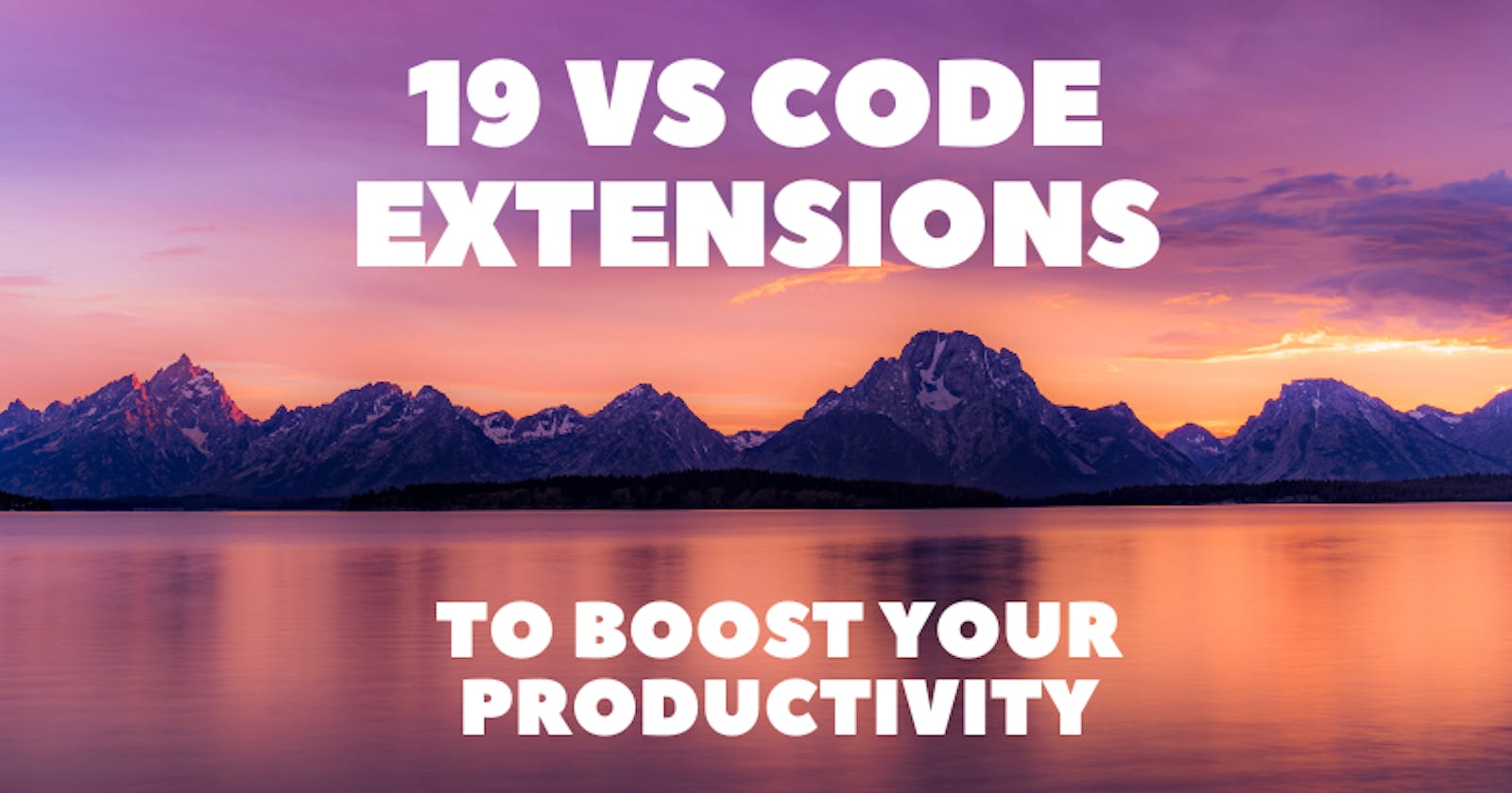 19 VS Code Extensions To Boost Your Productivity 🚀🔥