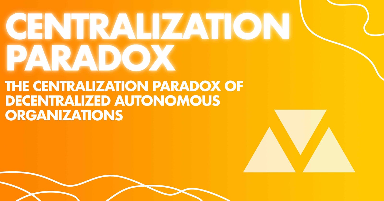 The Centralization Paradox of Decentralized Autonomous Organizations