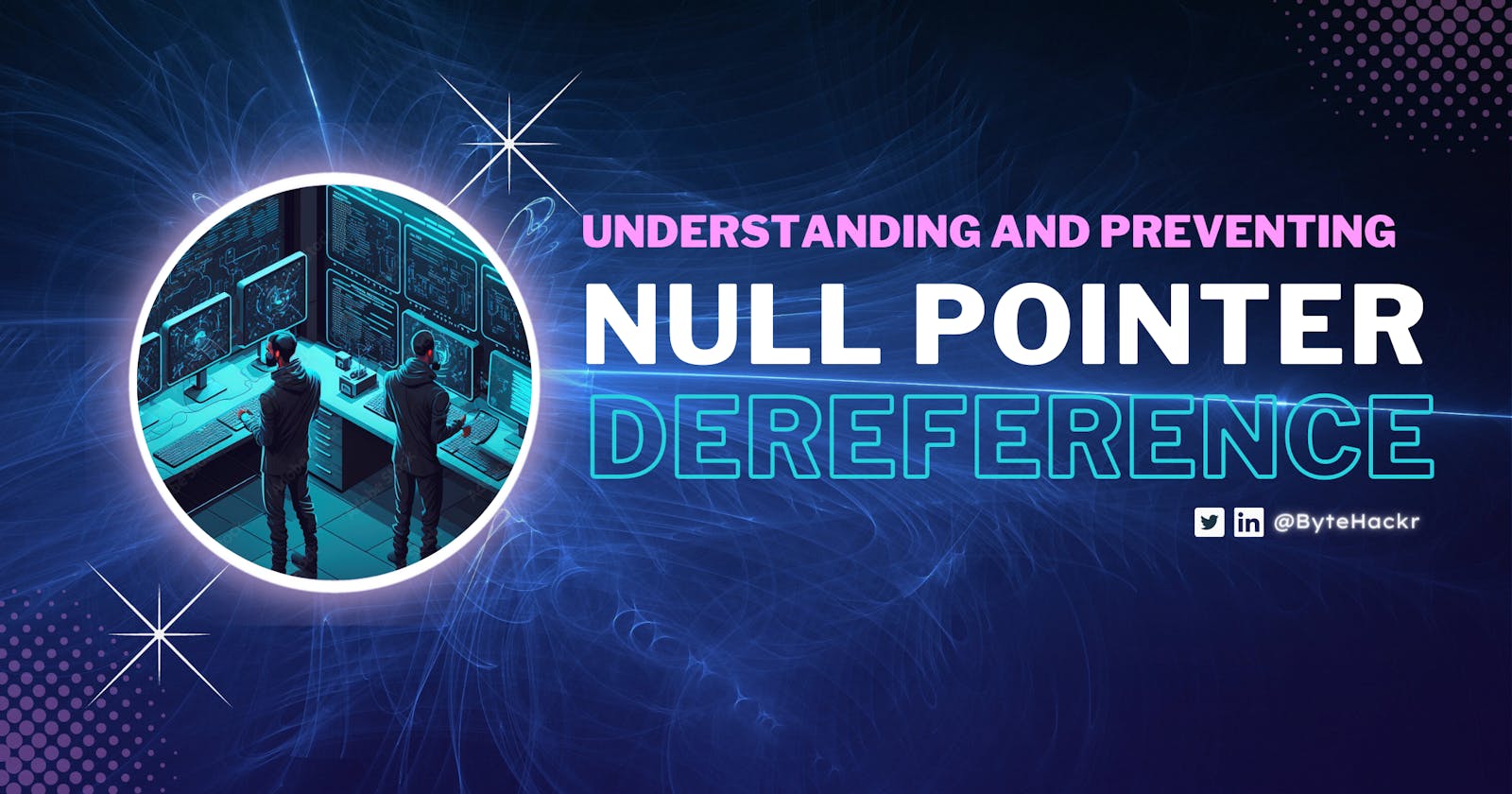 Understanding and Preventing NULL Pointer Dereference