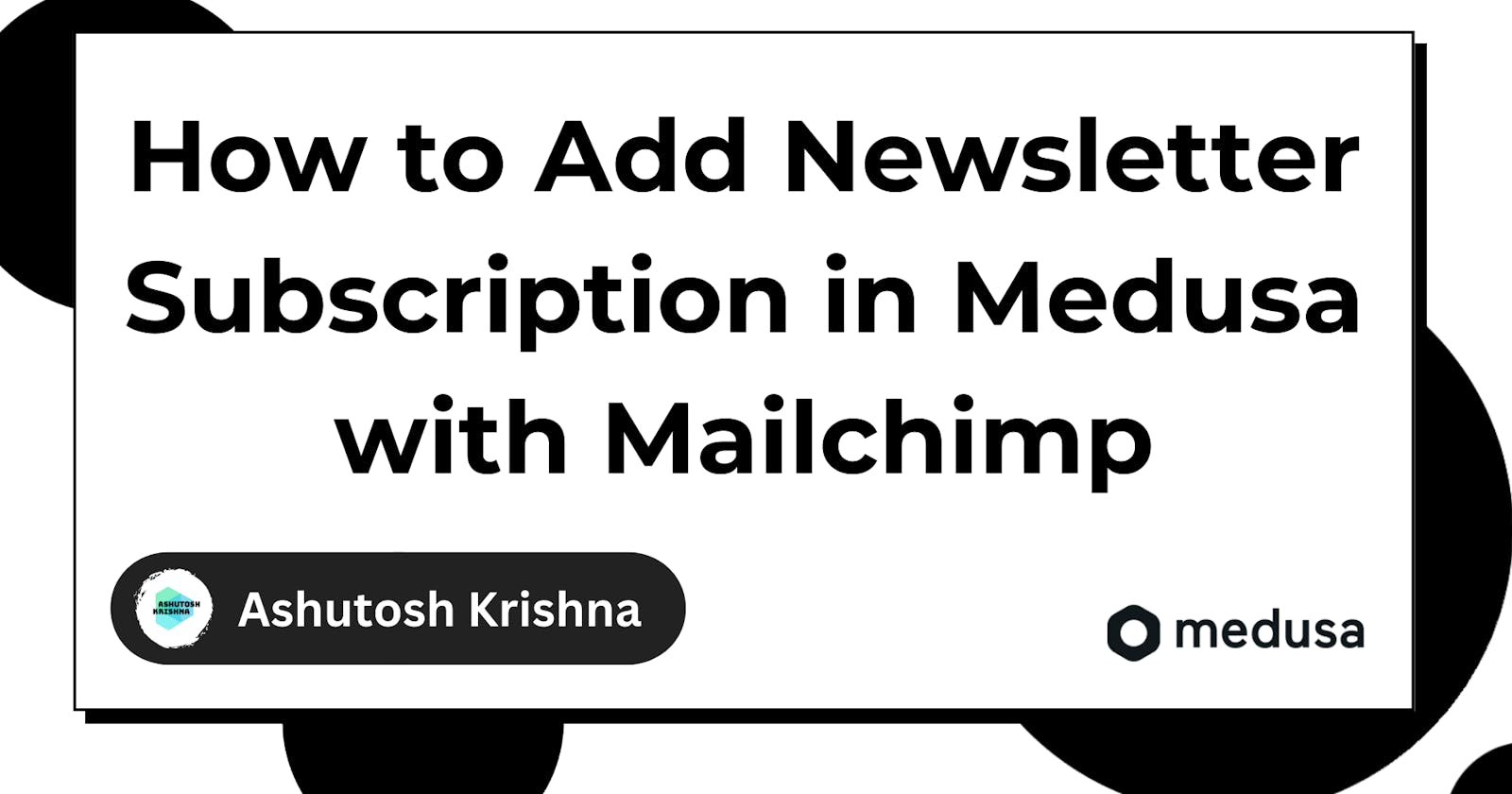 How to Add Newsletter Subscription in Medusa with Mailchimp