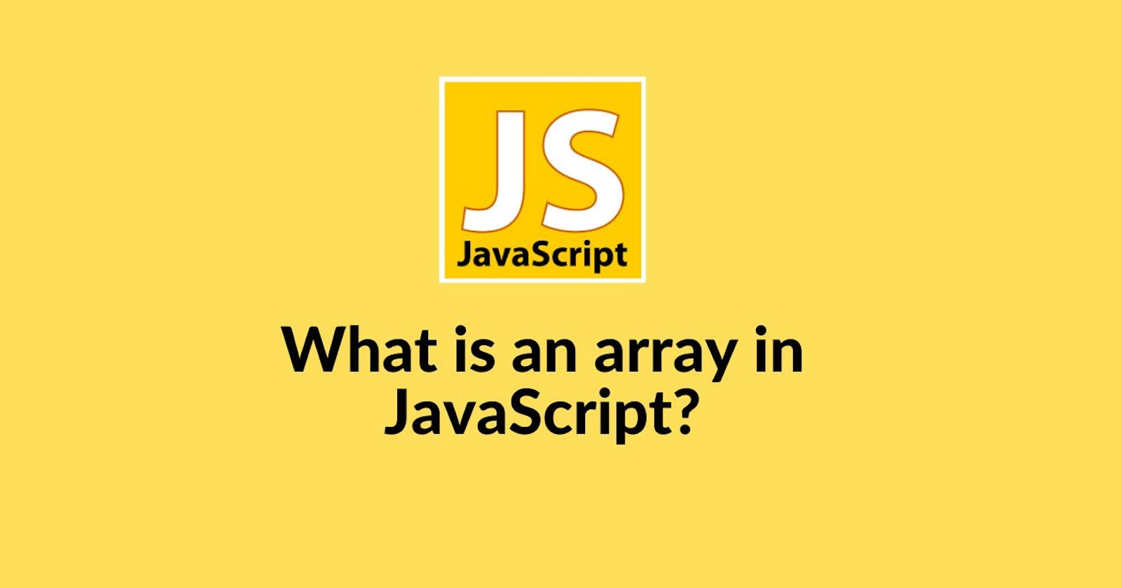 What is an array in JavaScript? A simple guide for beginners