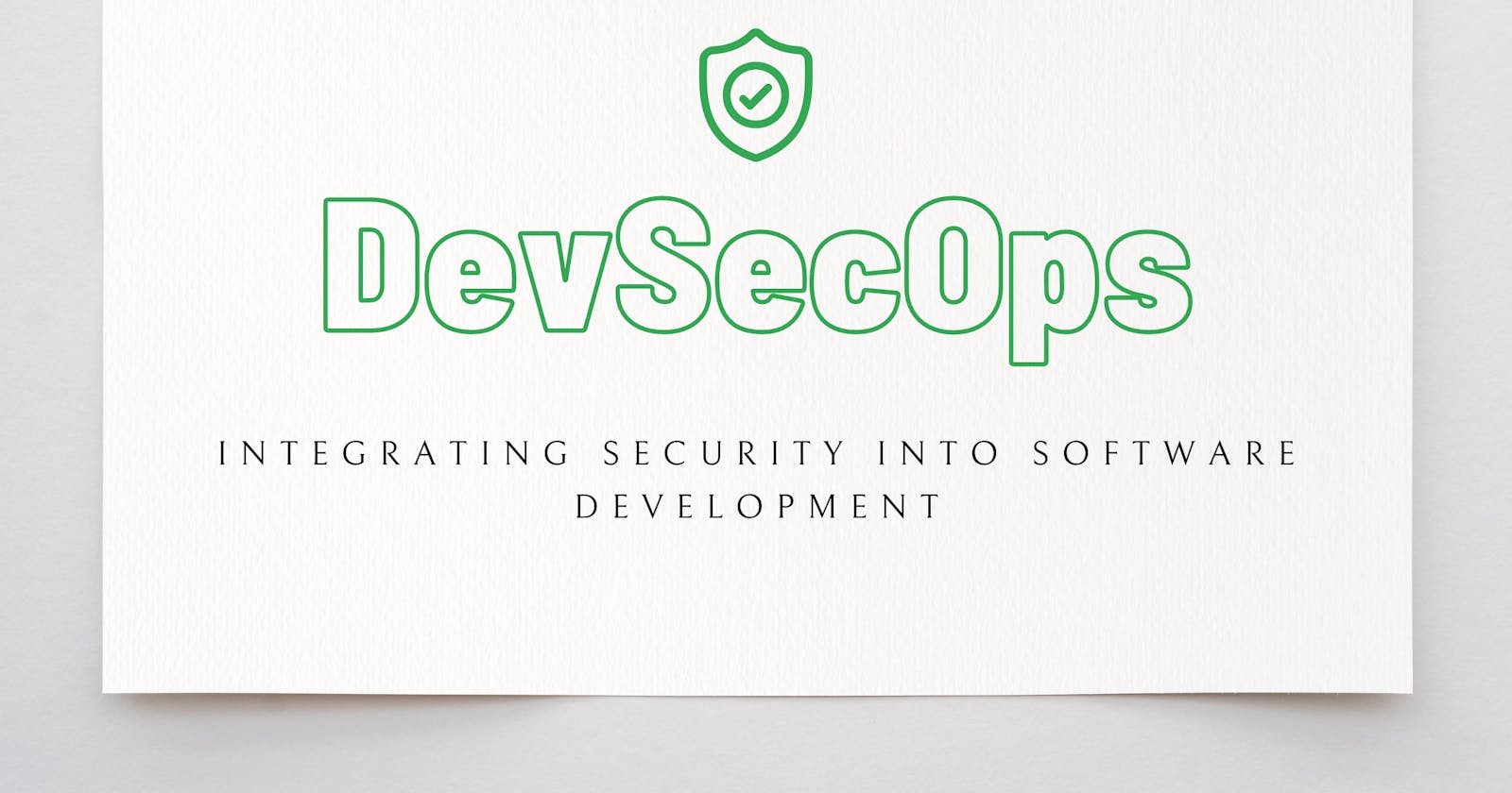 DevSecOps: Integrating Security into Software Development