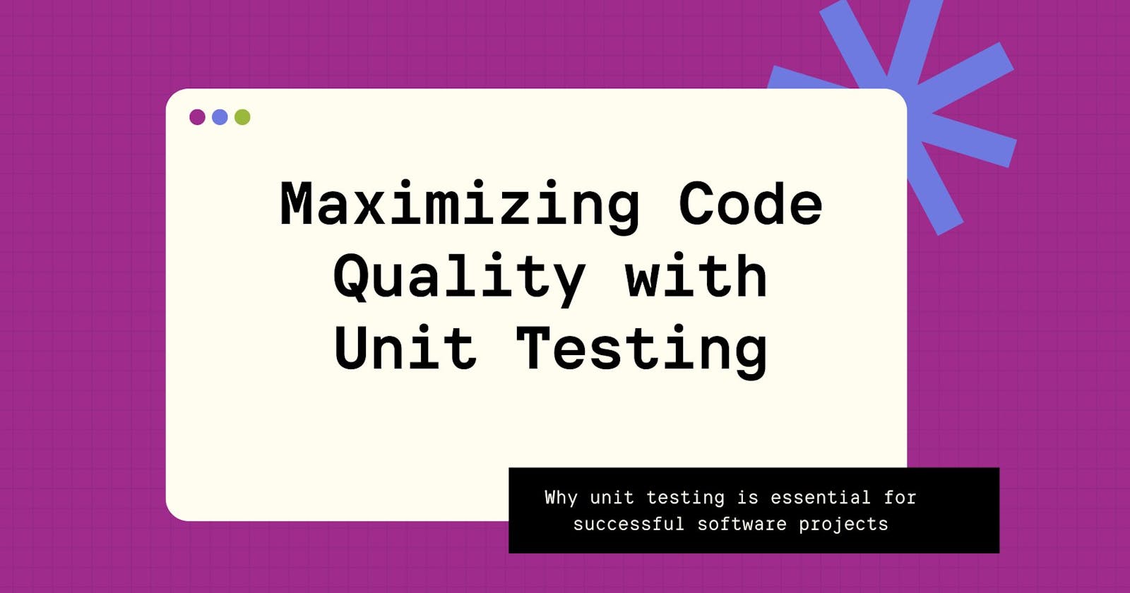 Maximizing Code Quality with Unit Testing