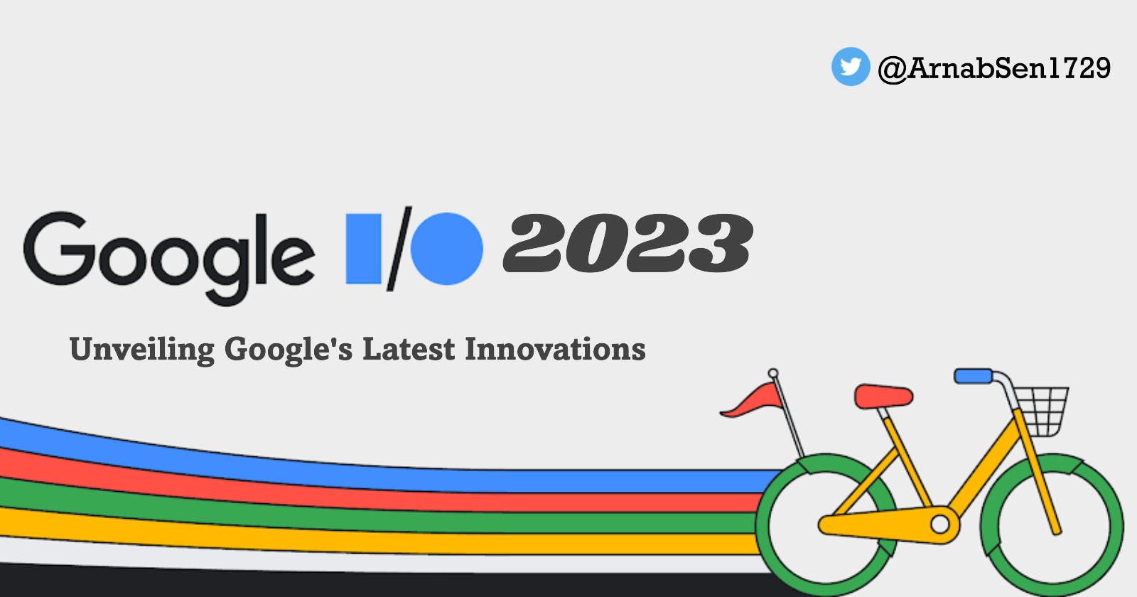 Google I/O 2023 Highlights: Unveiling Google's Latest Innovations and Improvements