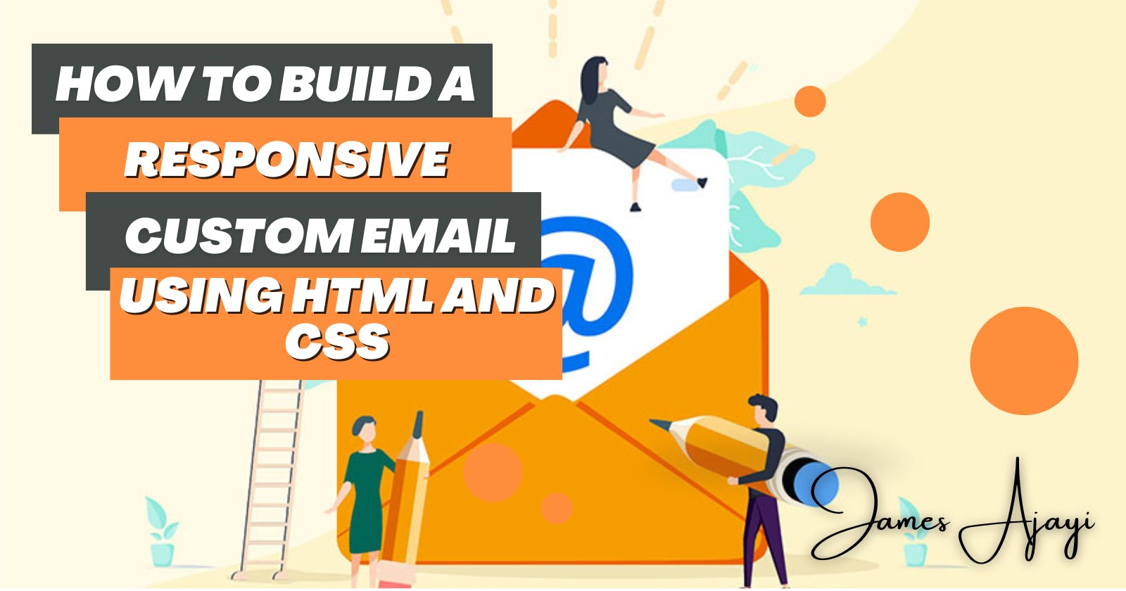 How to Build a Responsive Custom Email with HTML and CSS