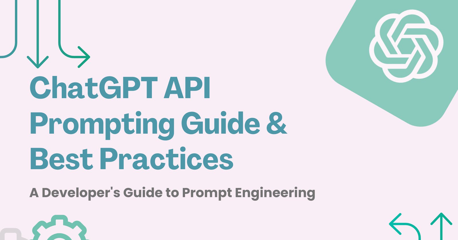 ChatGPT API Prompting Guide & Best Practices