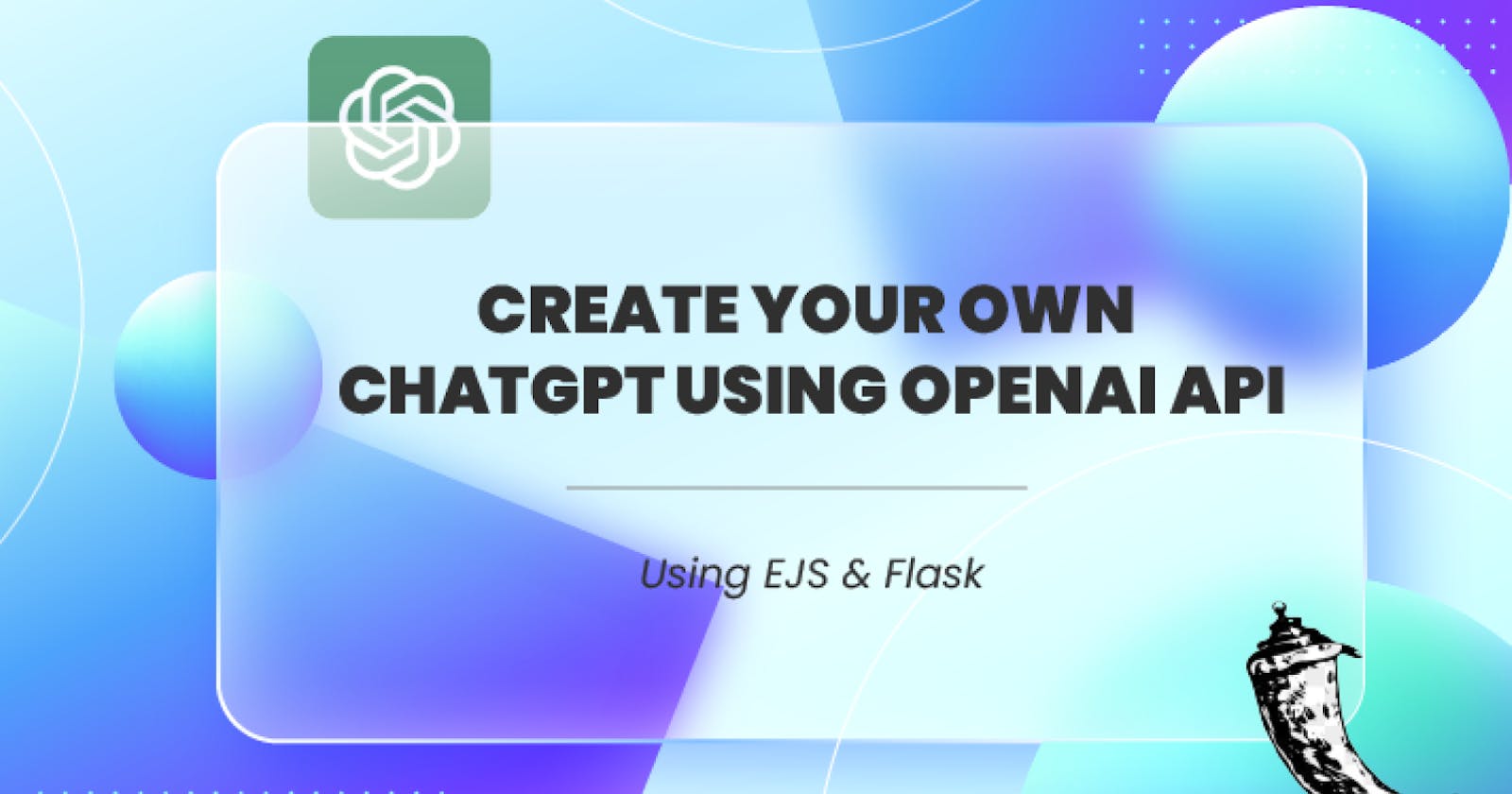 Make Your Own ChatGPT Using OpenAI API