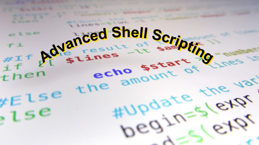 Advanced Shell Scripting