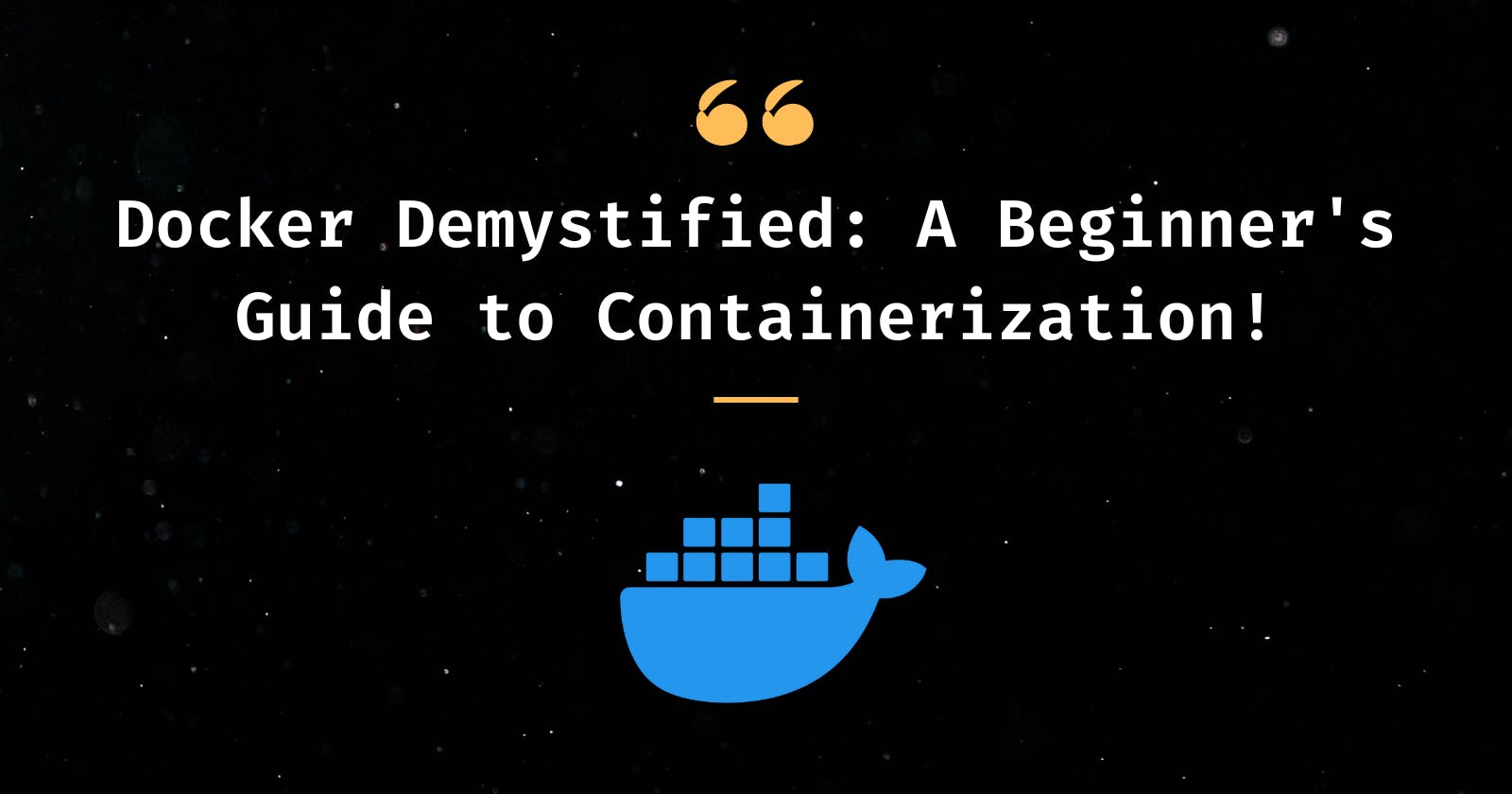 Docker Demystified: A Beginner's Guide to Containerization
