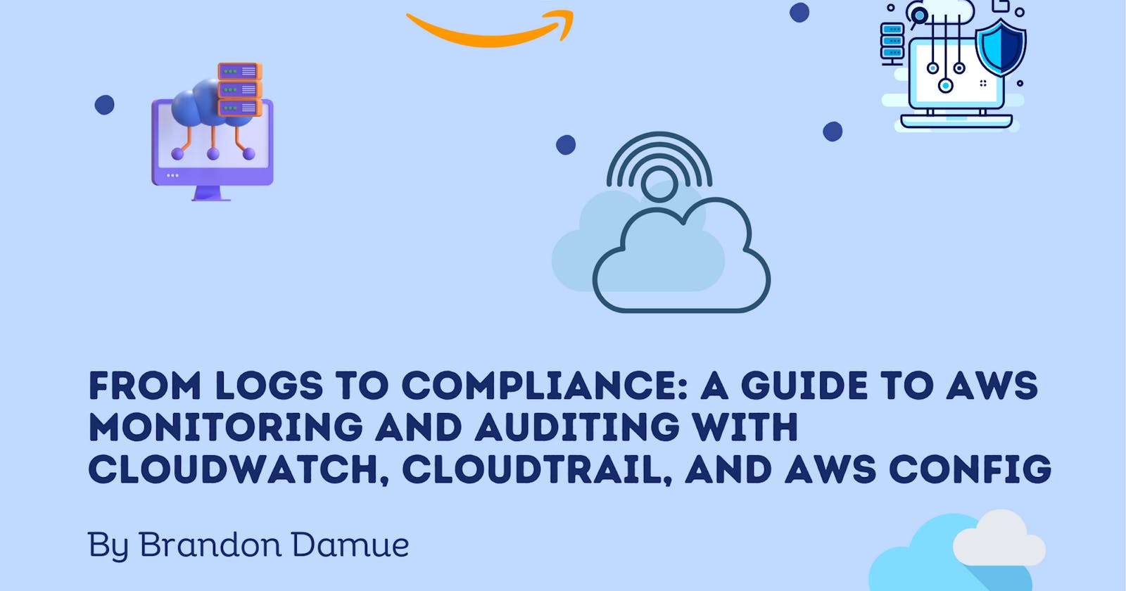 From Logs to Compliance: A Guide to AWS Monitoring and auditing with CloudWatch, CloudTrail, and AWS Config