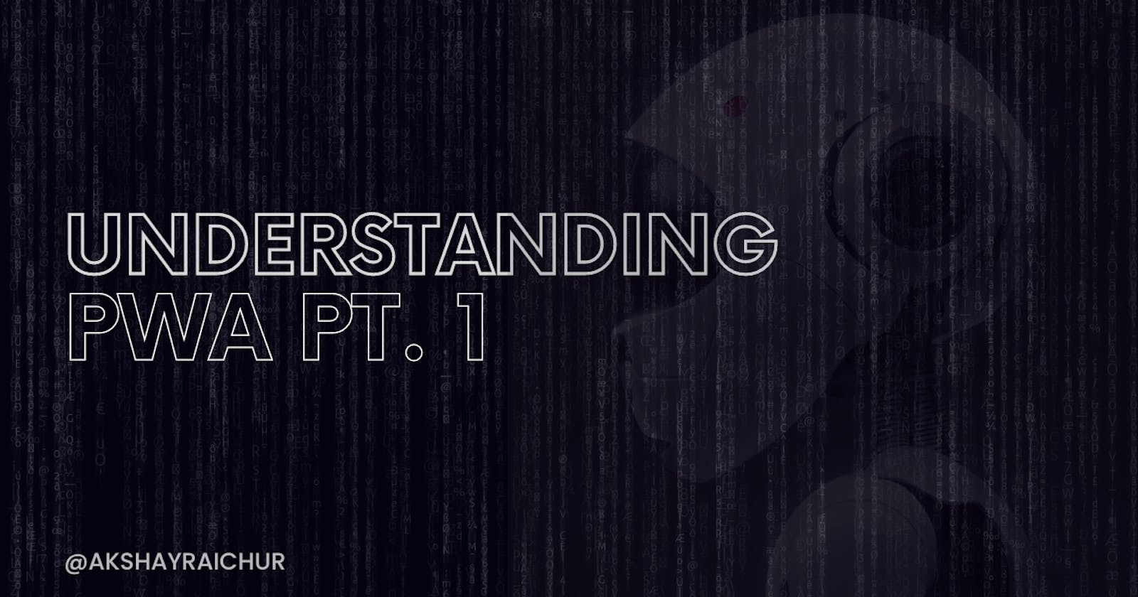 Understanding PWAs 🚀 (Pt. 1)